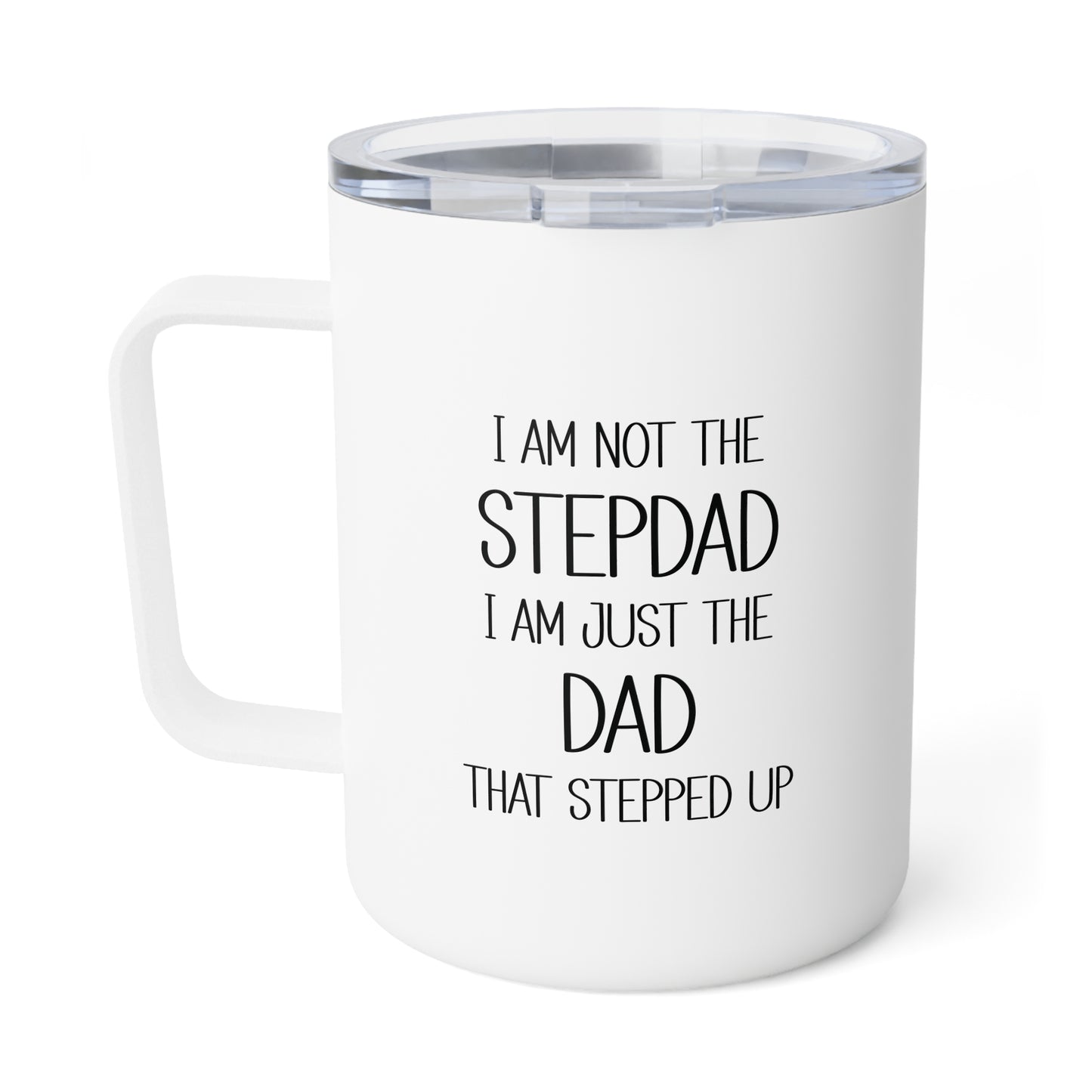 Insulated Mug - Dad - Just the dad that stepped up (2) - Black Writing