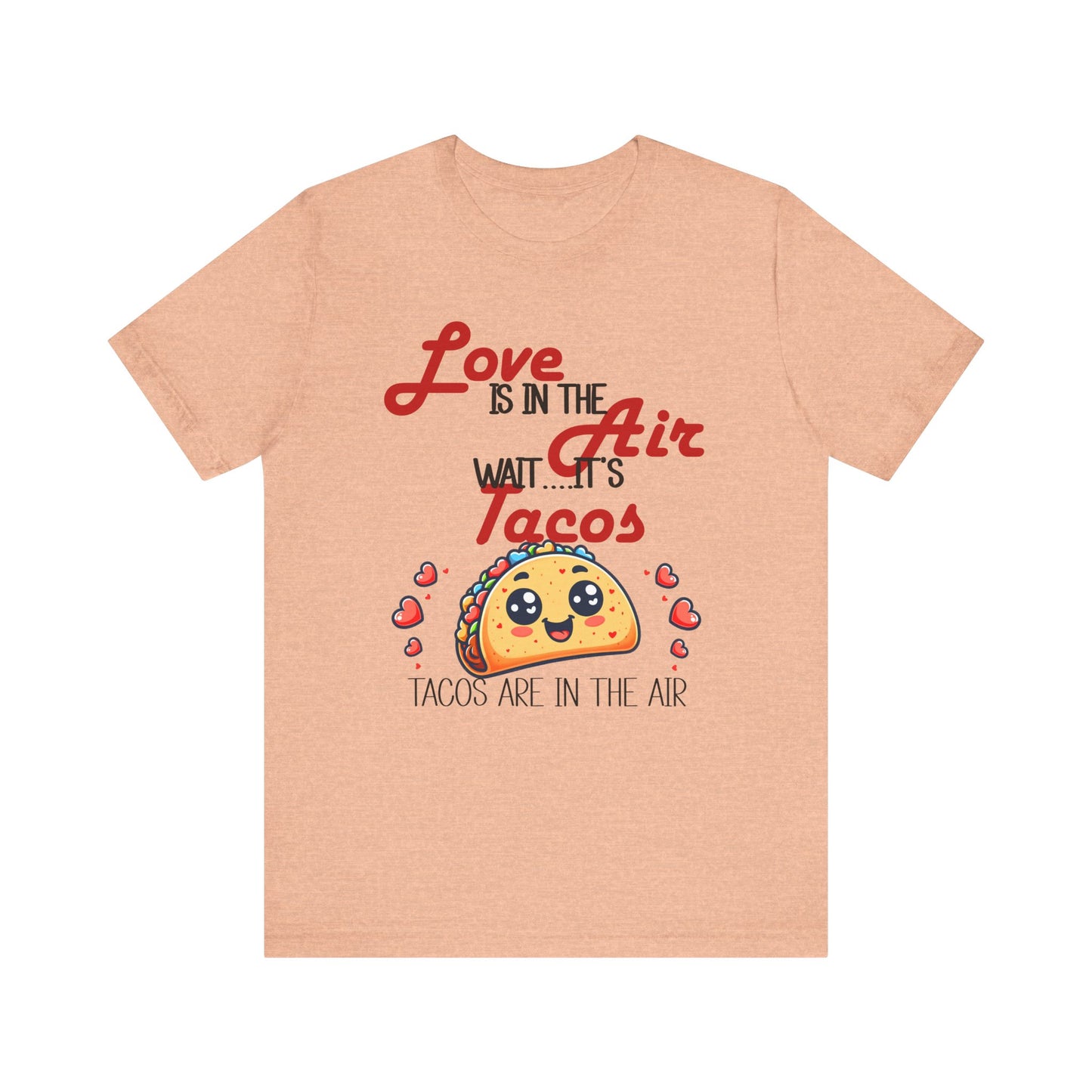 T-Shirt - Valentine Funny - Love is the Air, Wait Its Taco's (1)