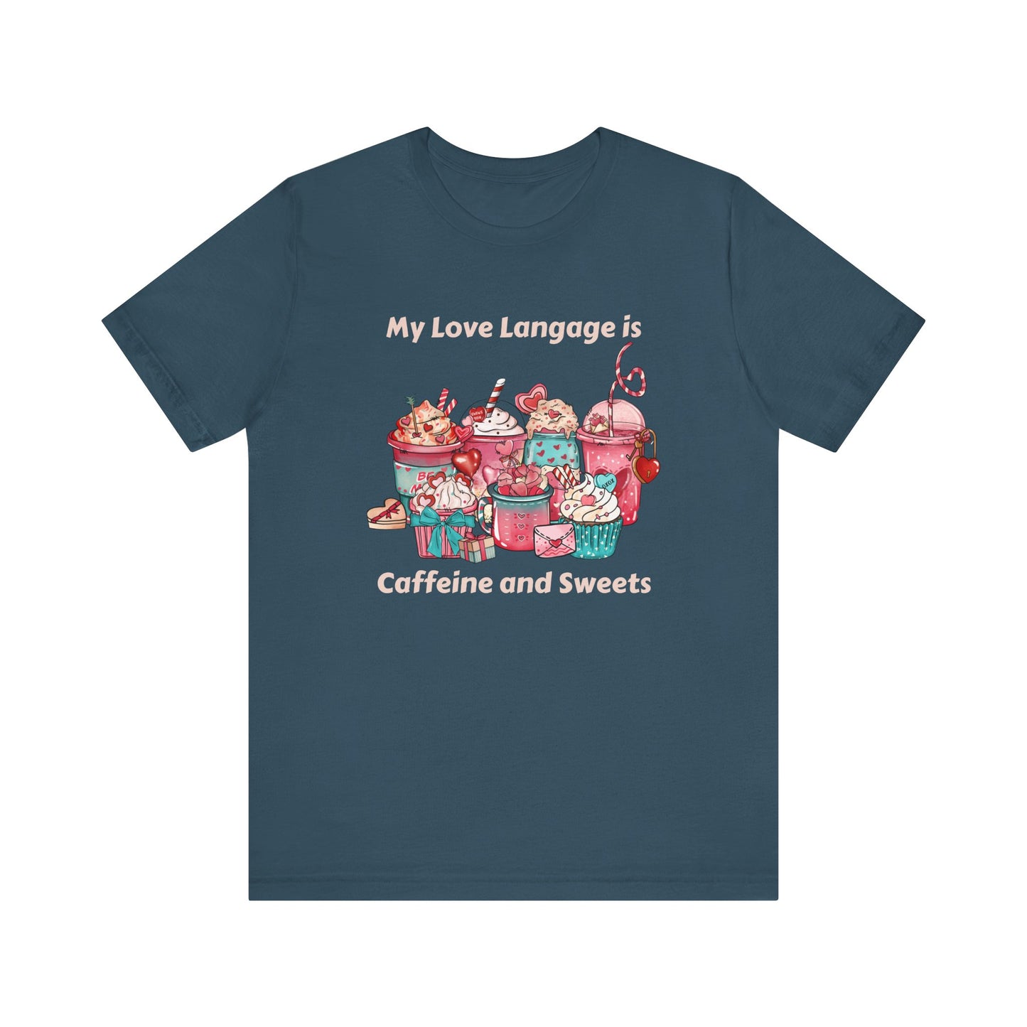 T-Shirt - Valentine - Love Language is Caffeine and Sweets (1b)