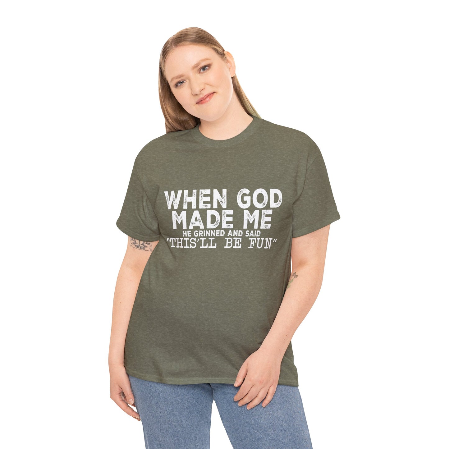 T-Shirt - Funny - "When God Made Me, He Grinned and Said 'This'll Be Fun'" - White Lettering
