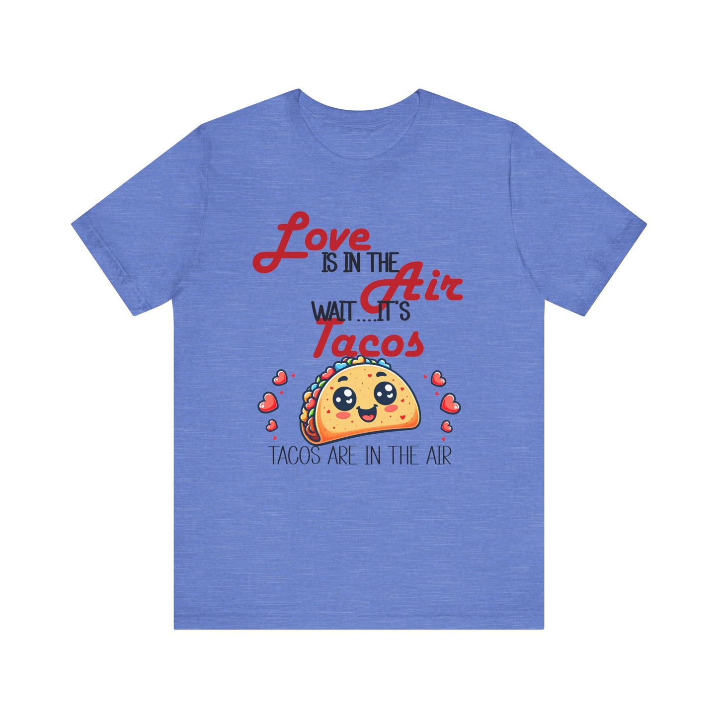 T-Shirt - Valentine Funny - Love is the Air, Wait Its Taco's (1)