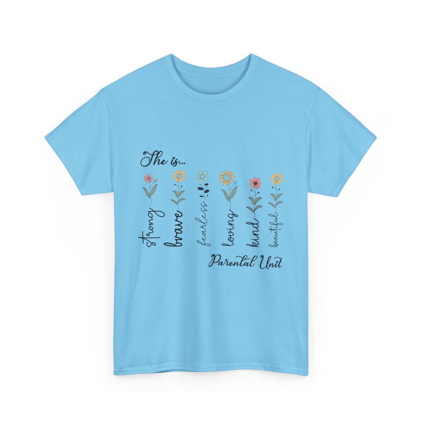 T-Shirt – Parental Unit - Strong, Brave, Beautiful Floral Design