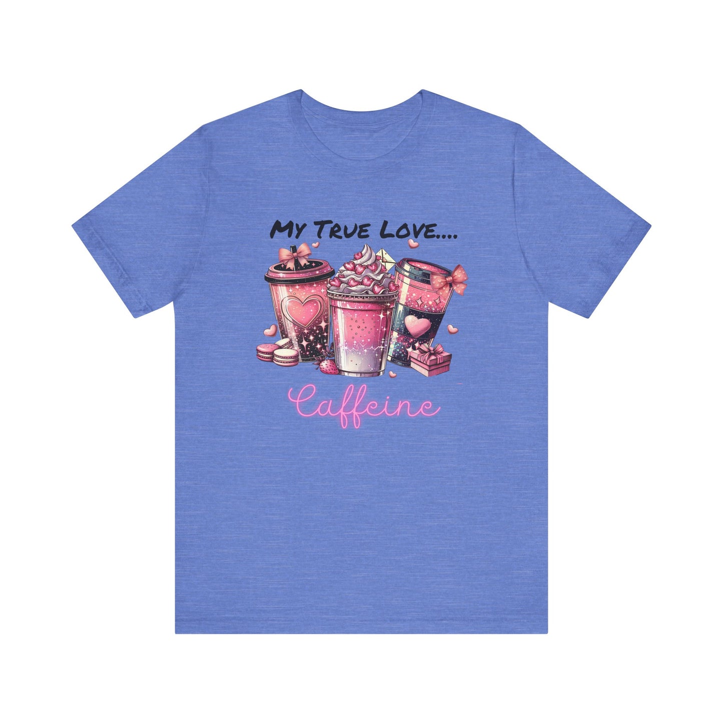 T-Shirt - Valentine - My True Love...Caffeine (1)