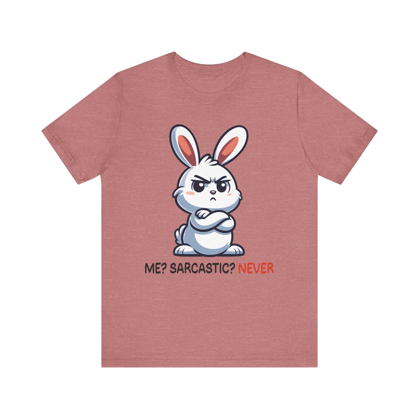 T-Shirt - Sarcastic Funny – Me? Sarcastic? Never!