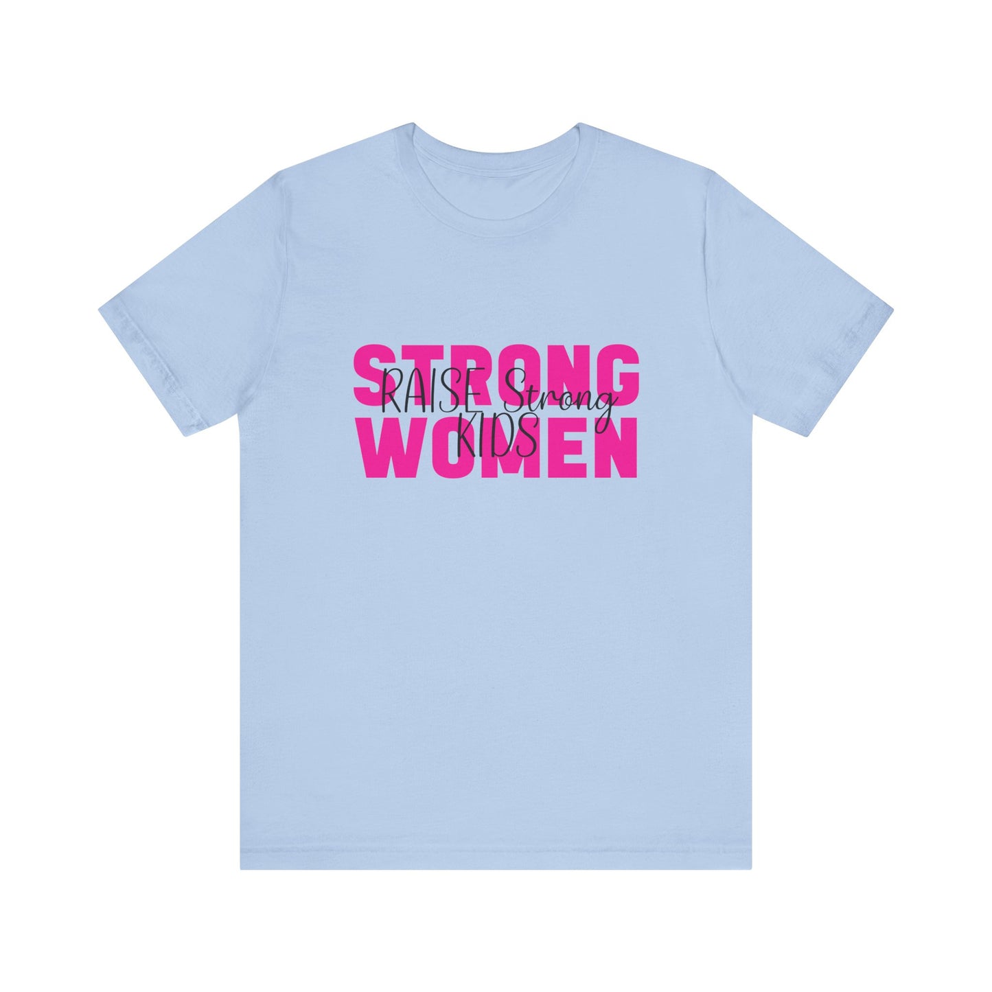 T-Shirt - Mom - Strong Women Raise Strong Kids (1)