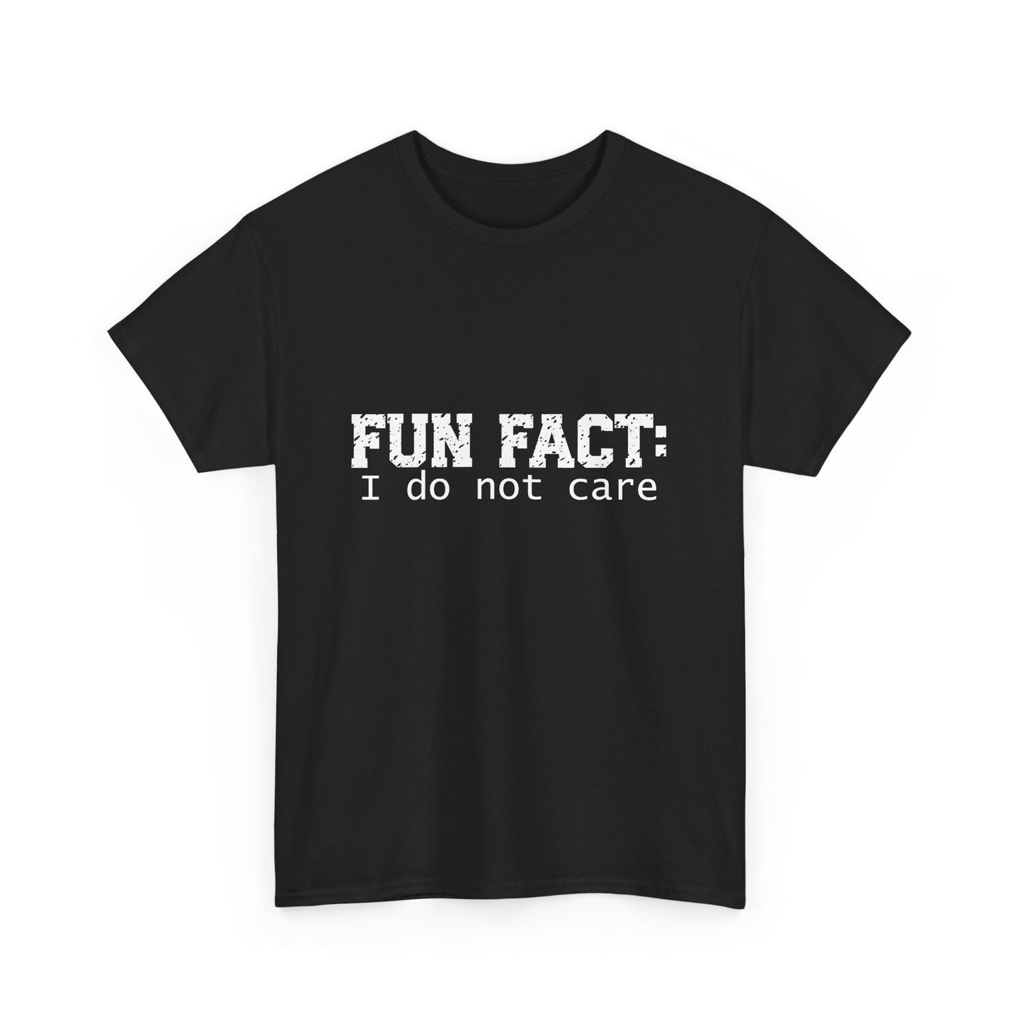 T-Shirt - Funny - "Fun Fact: I Do Not Care" - (001) White Font