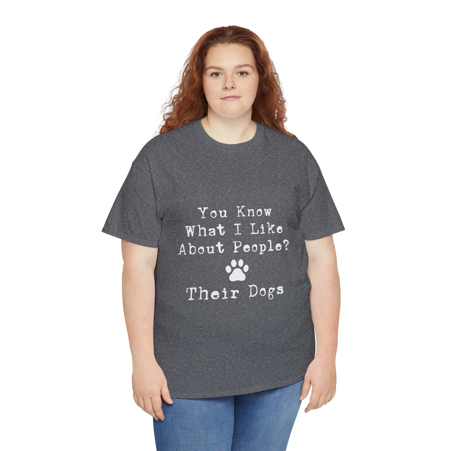 T-Shirt - Dog - Know what I like about people? Their dogs 01