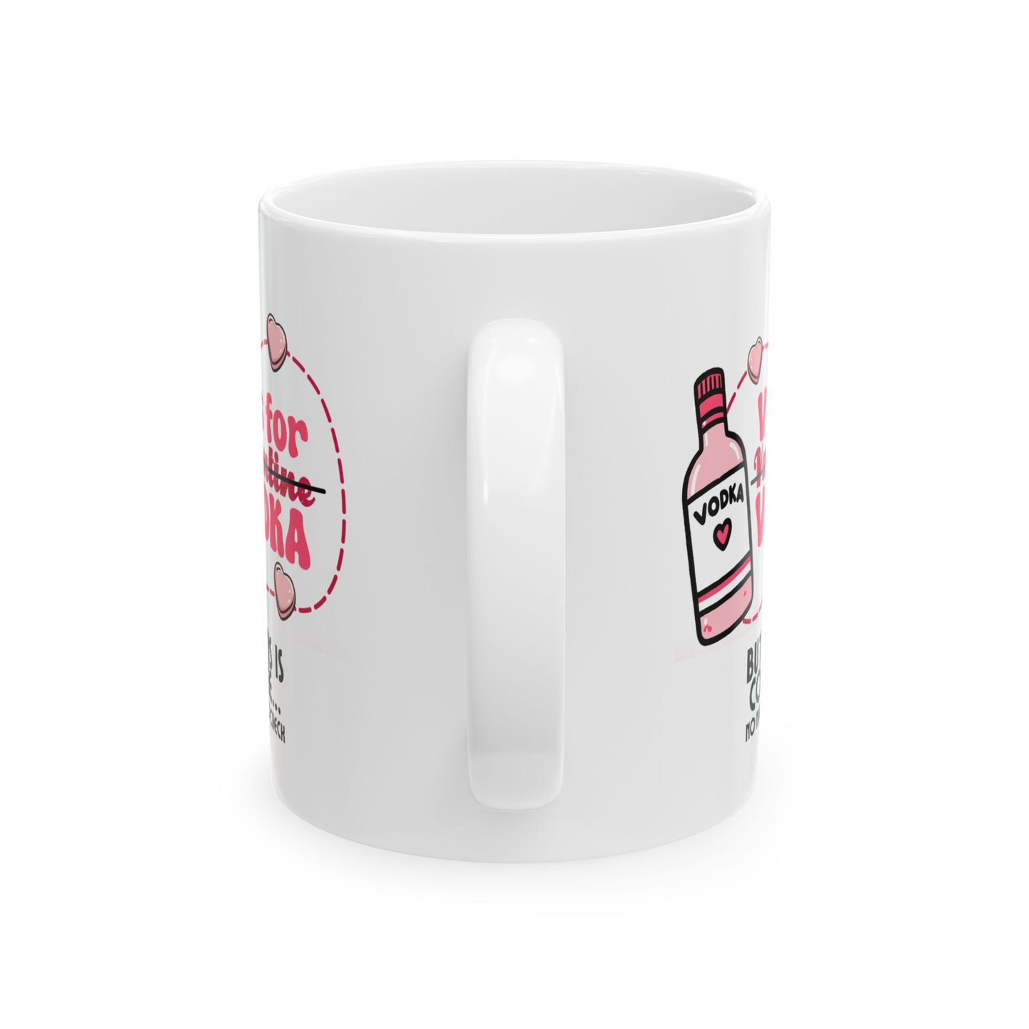 Ceramic Mug - Valentine - V is for Vodka, but this is Coffee (1)