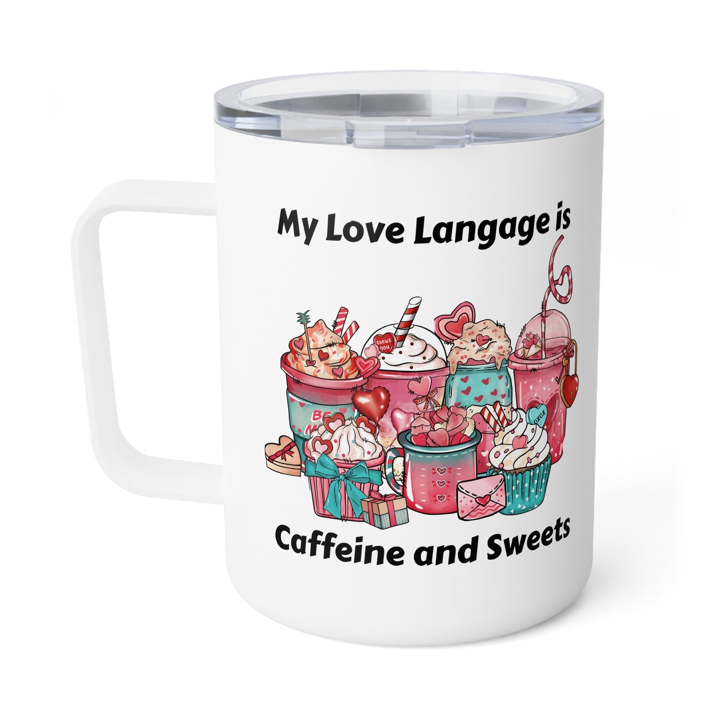 Insulated Coffee Mug - Valentine - Love Language is Caffeine and Sweets (1)
