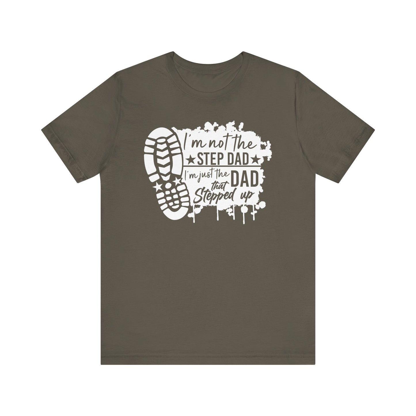 T-Shirt - Dad - Just the dad that stepped up (1b)