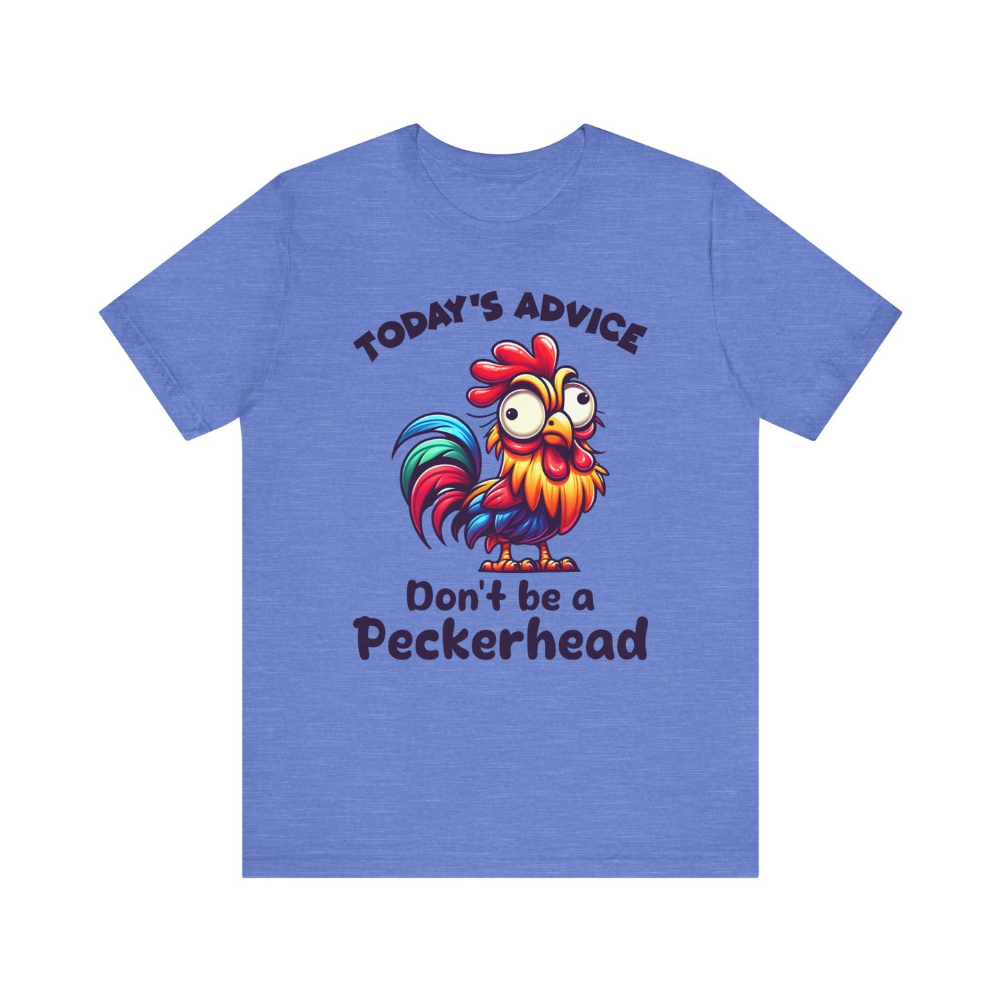 T-Shirt - Sarcastic Funny - 'Don't Be a Peckerhead'" (1a)
