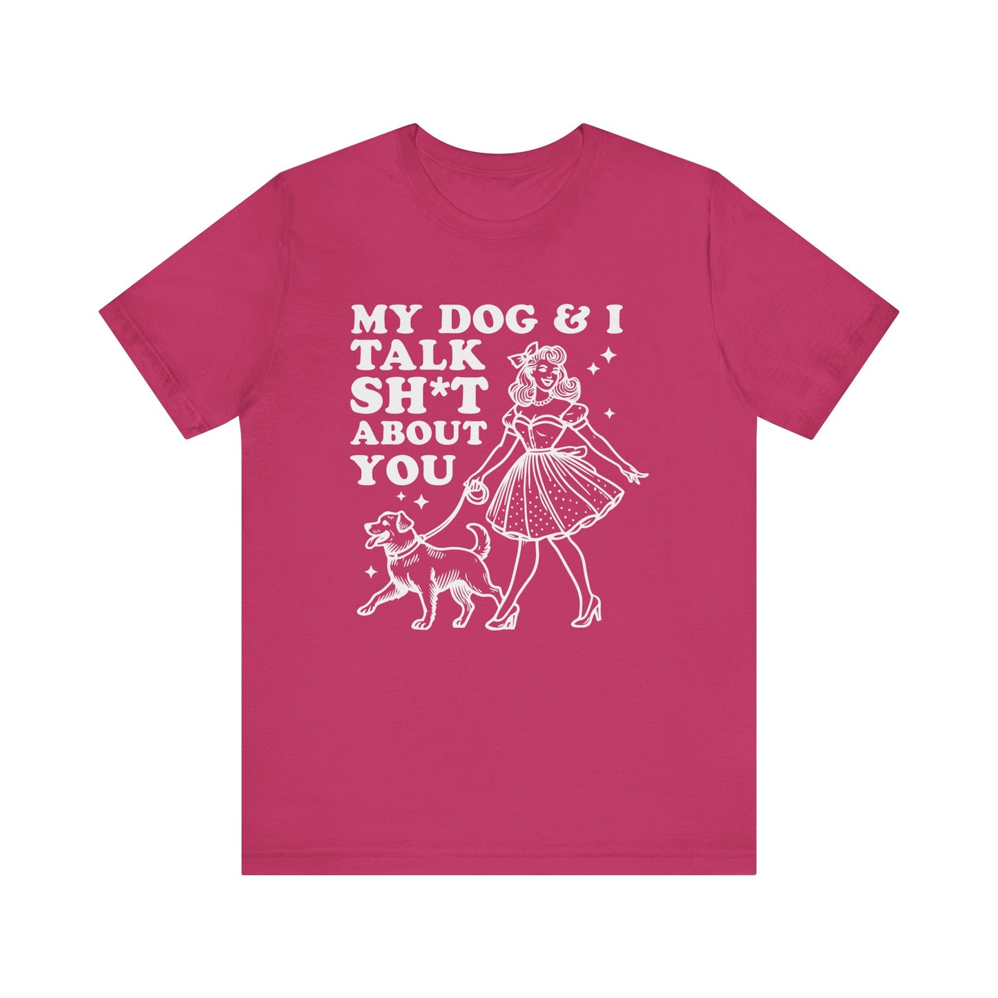 T-Shirt - Animal Lover - My Dog and I talk sh*t about you (1b)