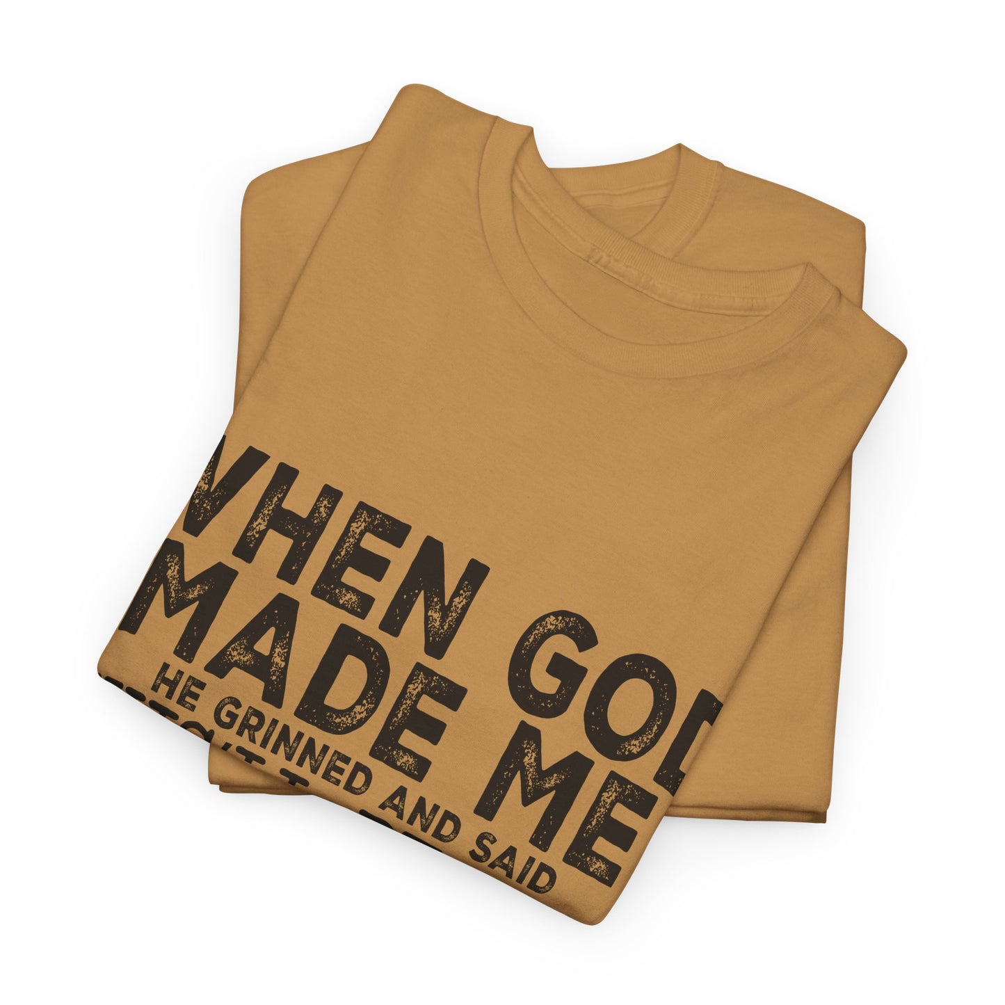 T-Shirt - Funny - "When God Made Me, He Grinned and Said 'This'll Be Fun'" Black Print