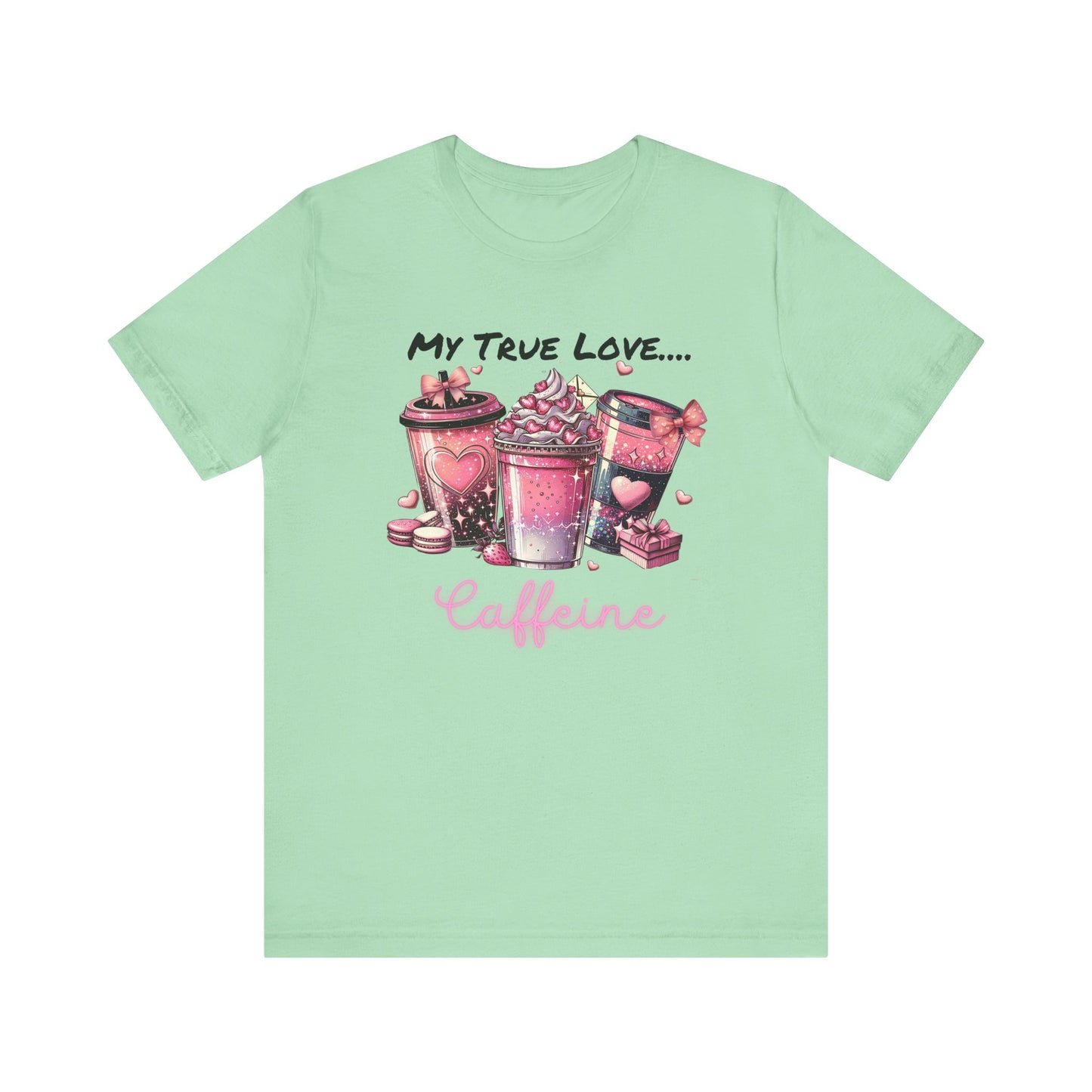 T-Shirt - Valentine - My True Love...Caffeine (1)