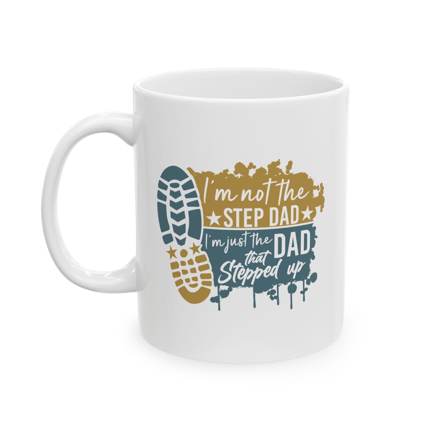 Ceramic Mug - Dad - Just the dad that stepped up (1) - Blue and Yellow