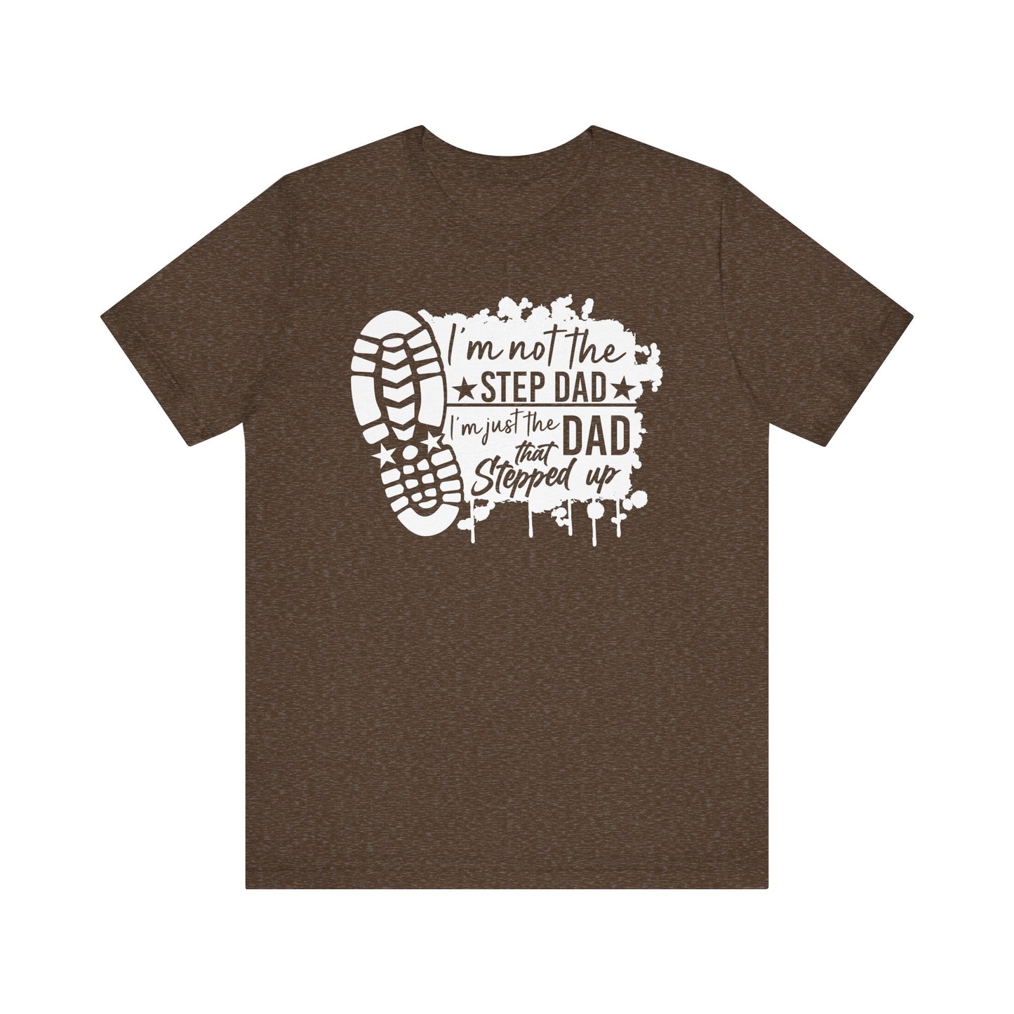 T-Shirt - Dad - Just the dad that stepped up (1b)
