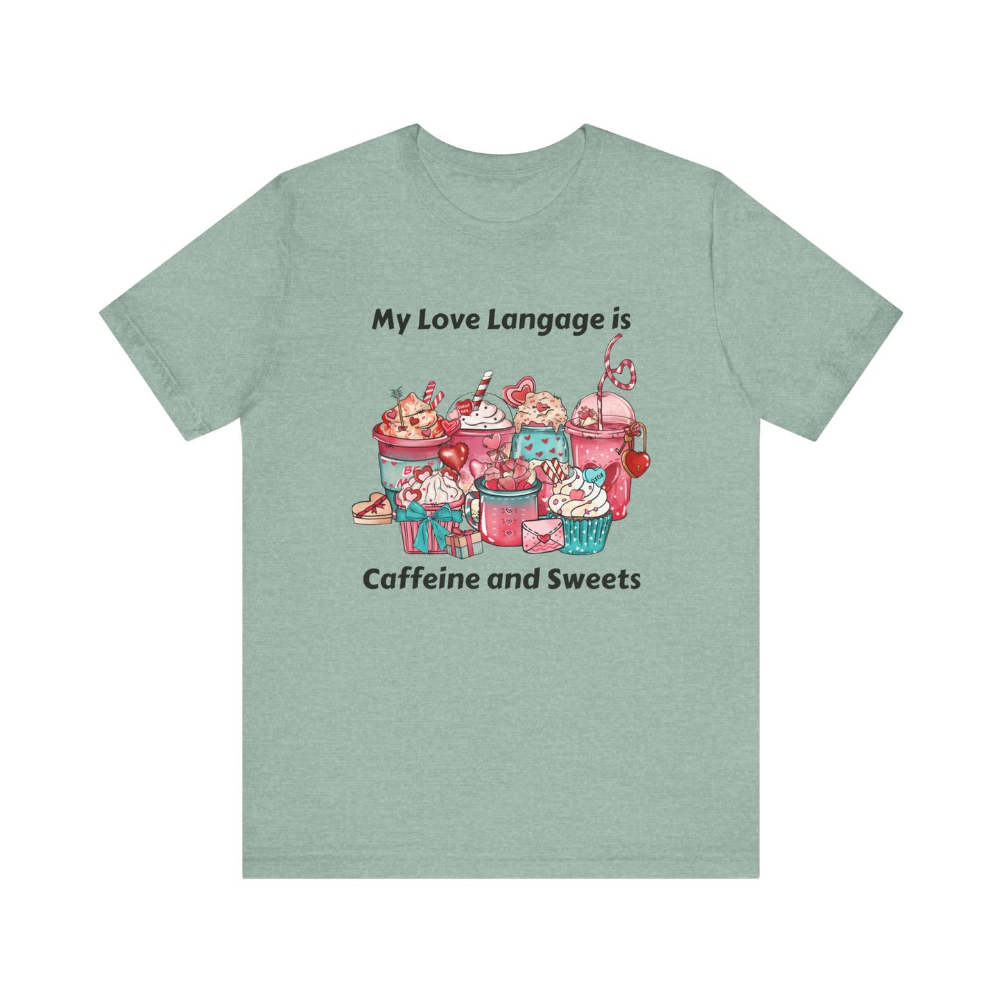T-Shirt - Valentine - Love Language is Caffeine and Sweets (1)