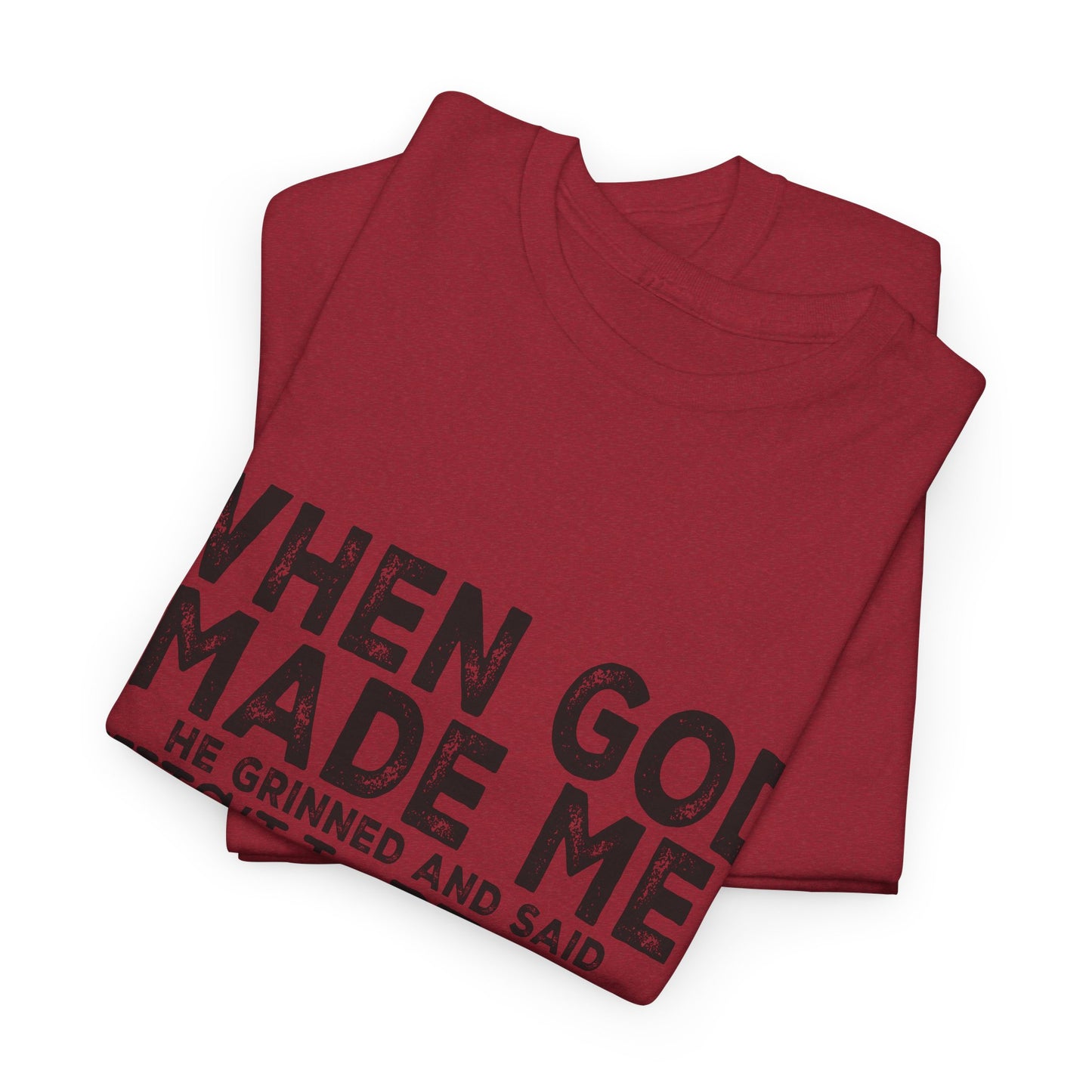 T-Shirt - Funny - "When God Made Me, He Grinned and Said 'This'll Be Fun'" Black Print