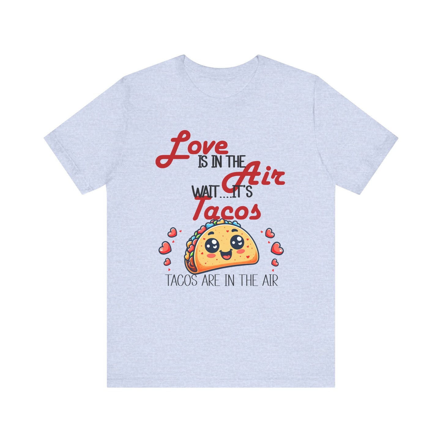 T-Shirt - Valentine Funny - Love is the Air, Wait Its Taco's (1)
