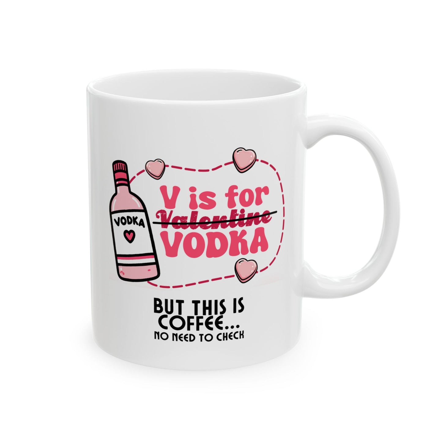 Ceramic Mug - Valentine - V is for Vodka, but this is Coffee (1)