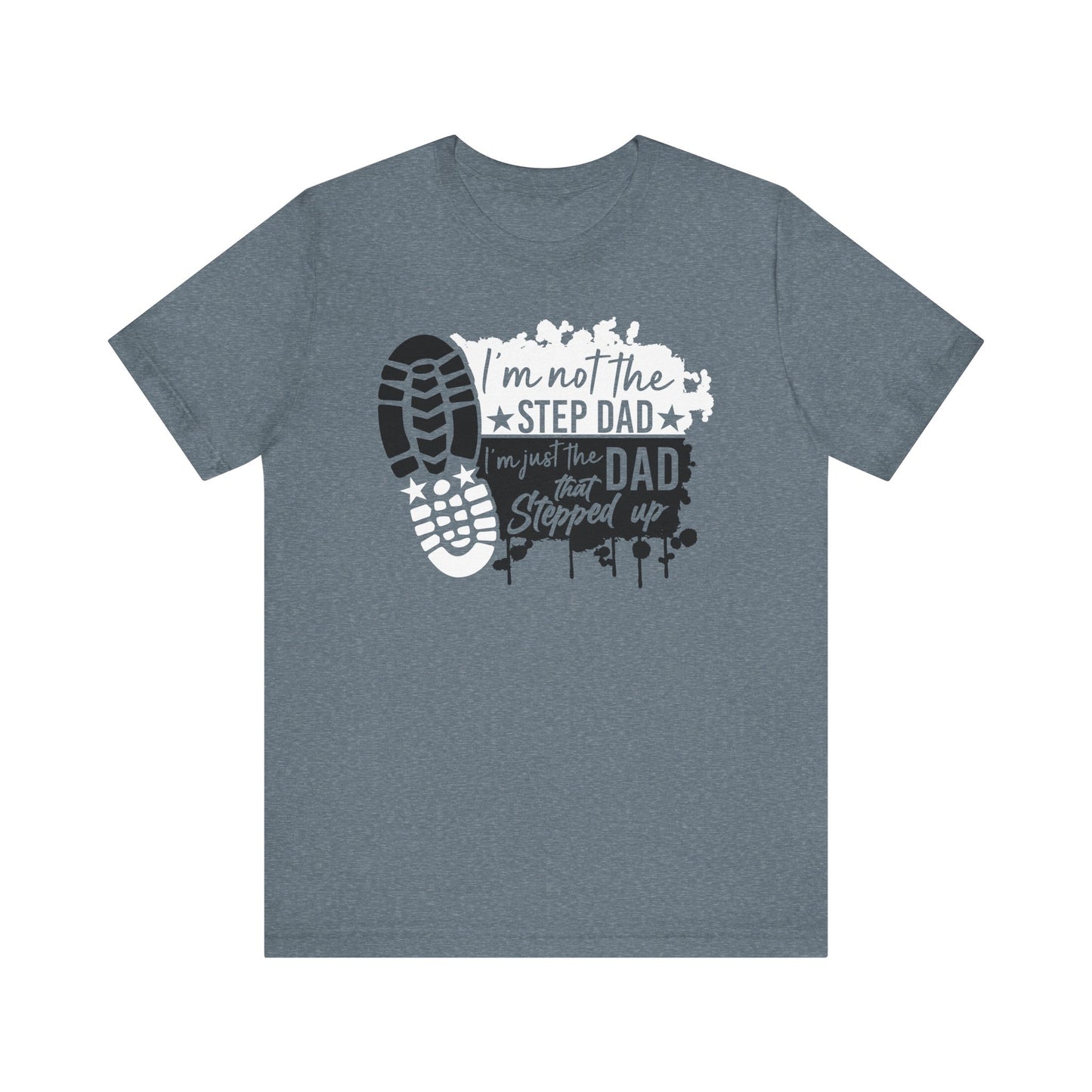 T-Shirt - Dad - Just the dad that stepped up (1d)