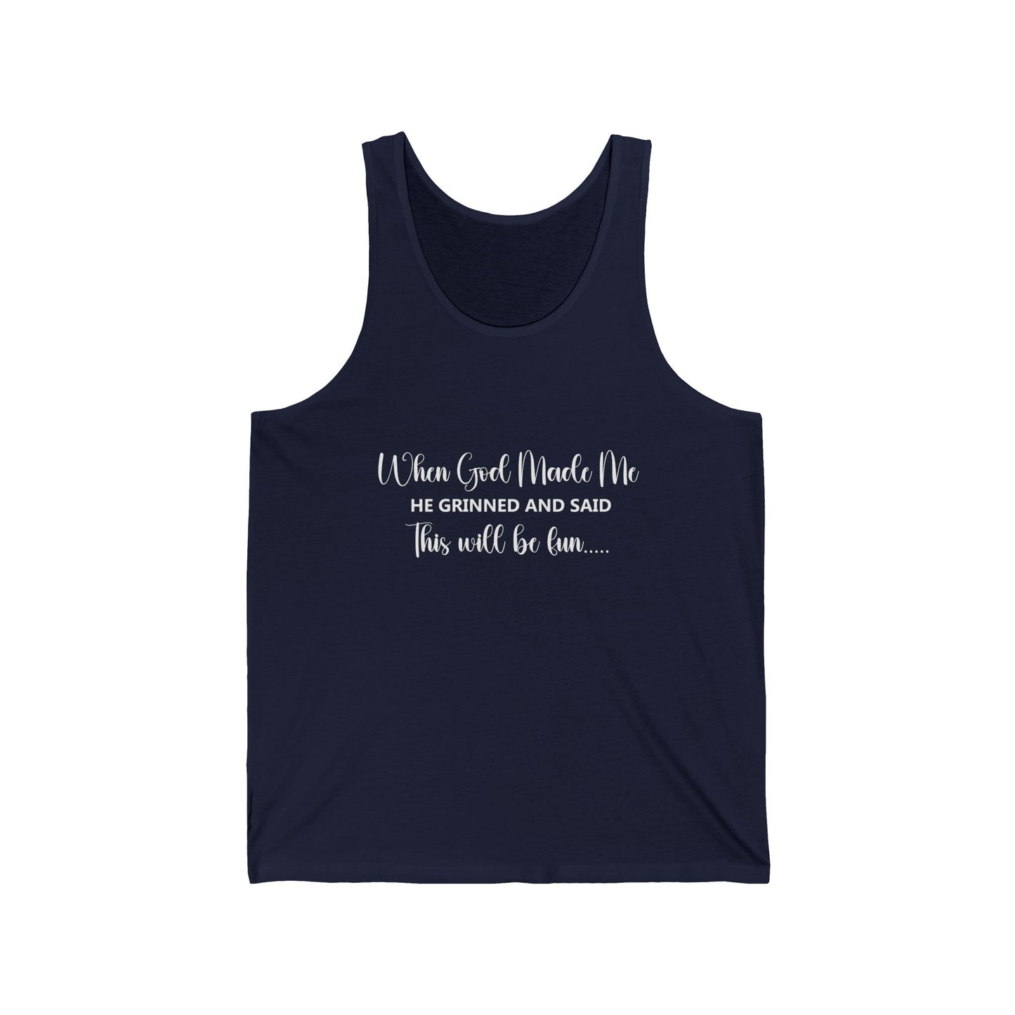 Female Tank Top - Funny - "When God Made Me He Grinned and Said This Will Be Fun" - White Text