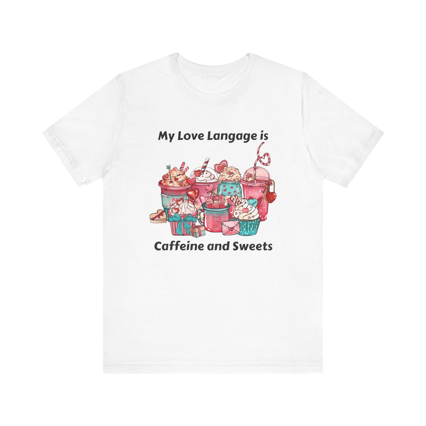 T-Shirt - Valentine - Love Language is Caffeine and Sweets (1)