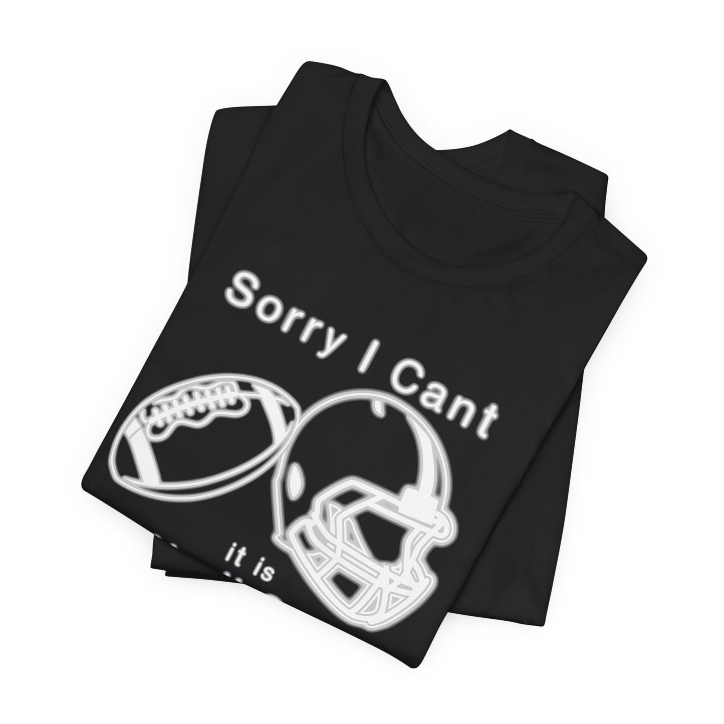 T-shirt - Football - Sorry I Cant (01j)