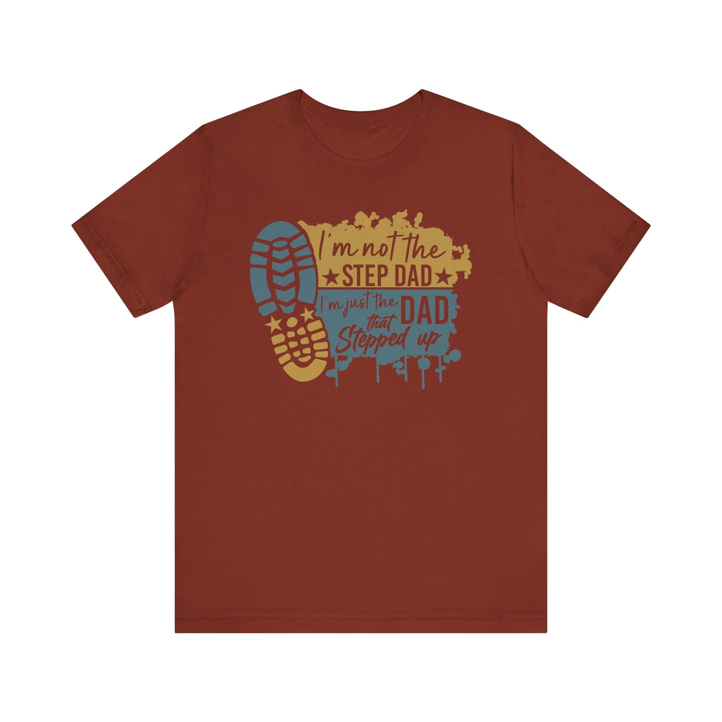T-Shirt - Dad - Just the dad that stepped up (1c)