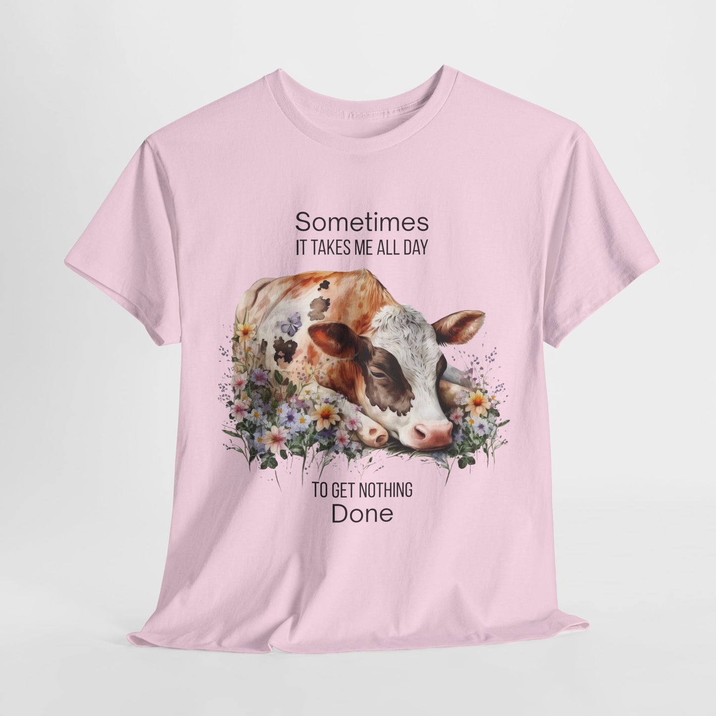 T-Shirt - Cow - "Sometimes It Takes Me All Day to Get Nothing Done" (01)