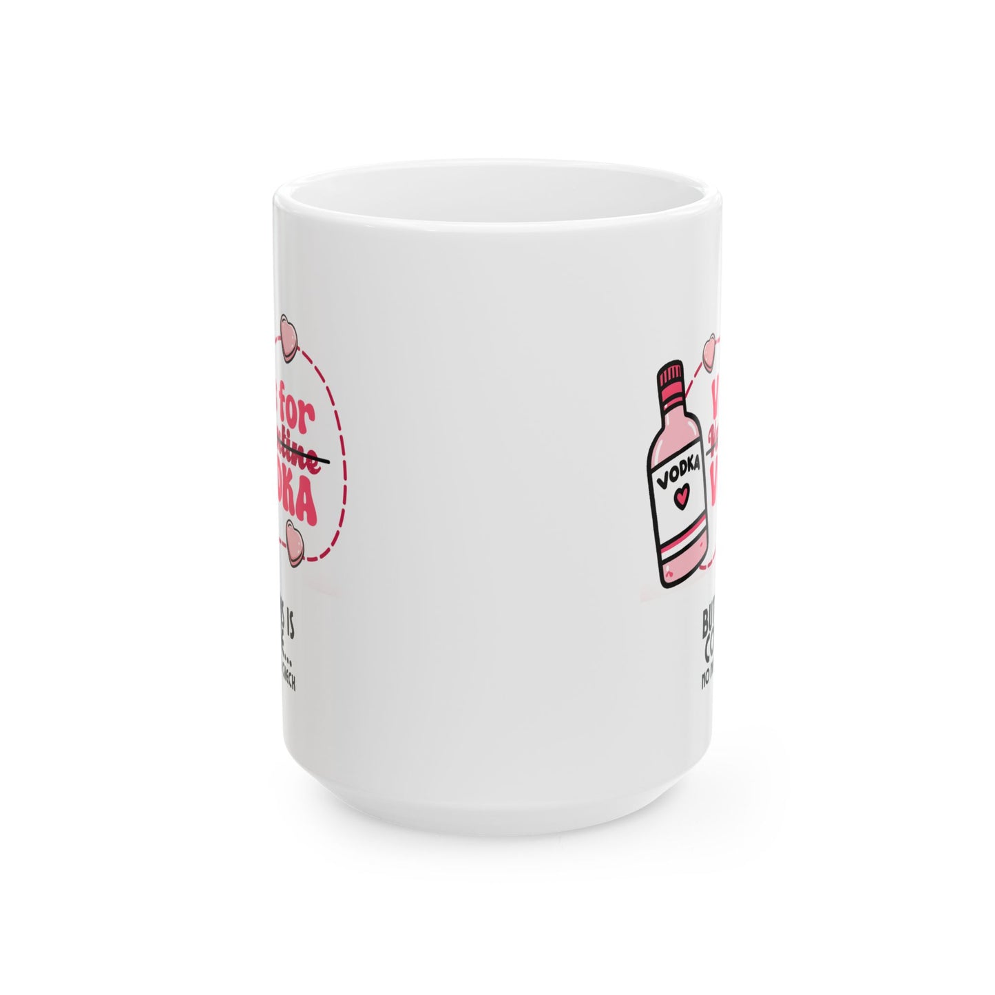 Ceramic Mug - Valentine - V is for Vodka, but this is Coffee (1)