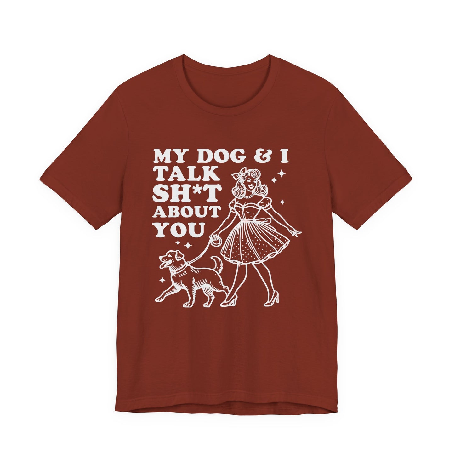 T-Shirt - Animal Lover - My Dog and I talk sh*t about you (1b)