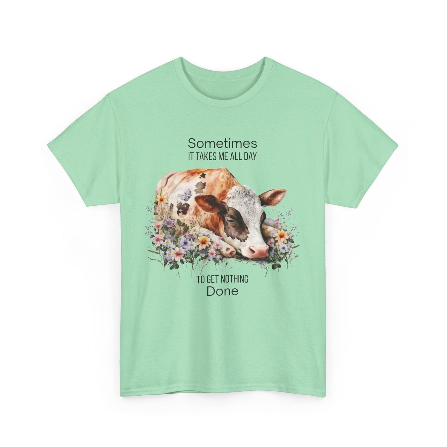T-Shirt - Cow - "Sometimes It Takes Me All Day to Get Nothing Done" (01)