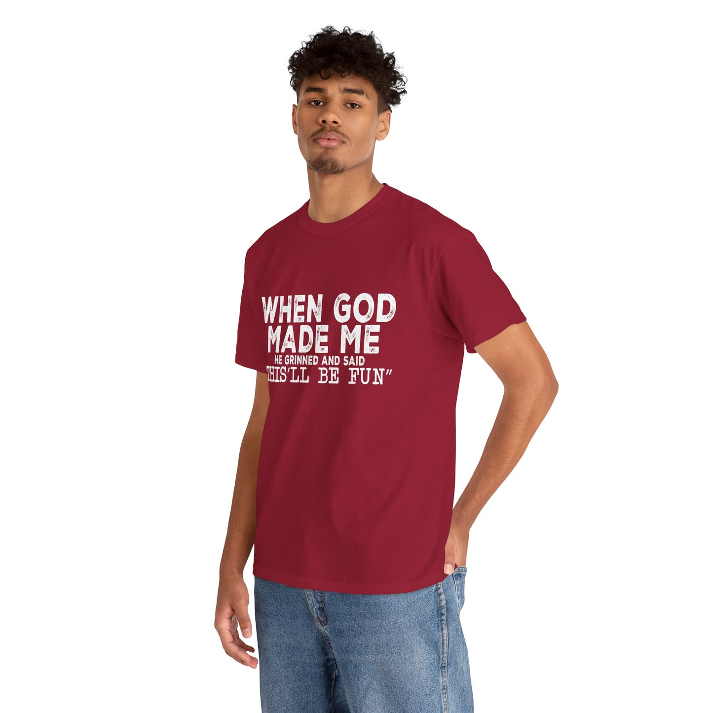 T-Shirt - Funny - "When God Made Me, He Grinned and Said 'This'll Be Fun'" - White Lettering
