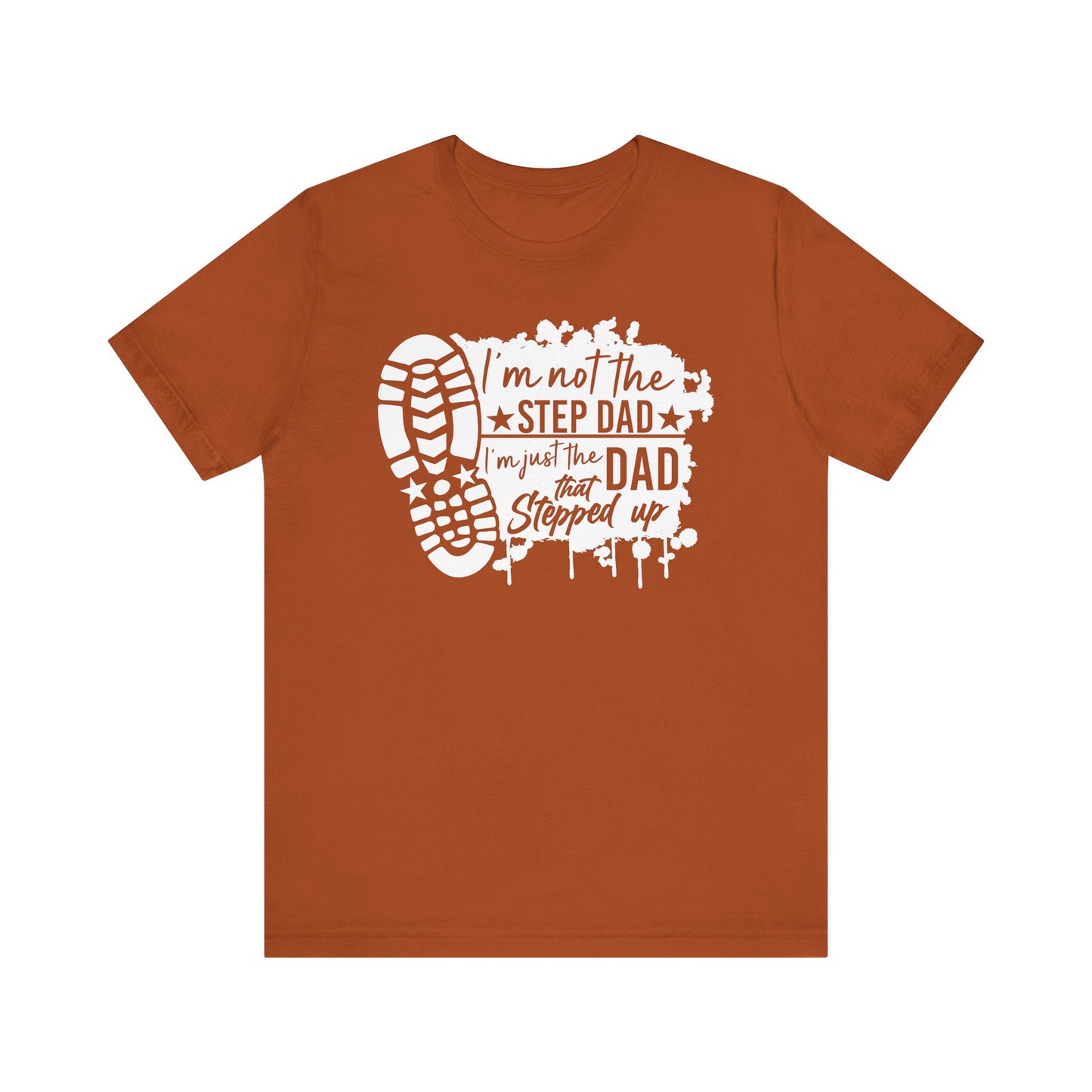T-Shirt - Dad - Just the dad that stepped up (1b)