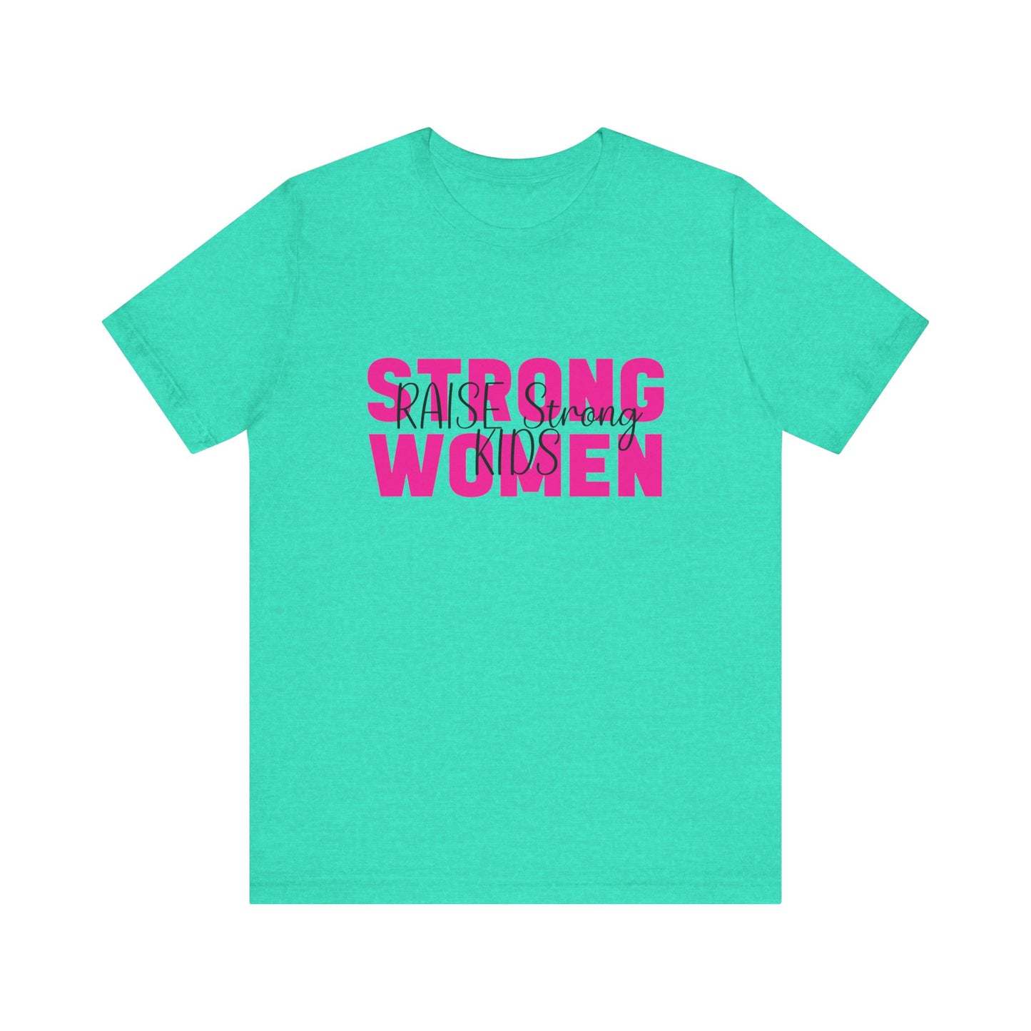 T-Shirt - Mom - Strong Women Raise Strong Kids (1)