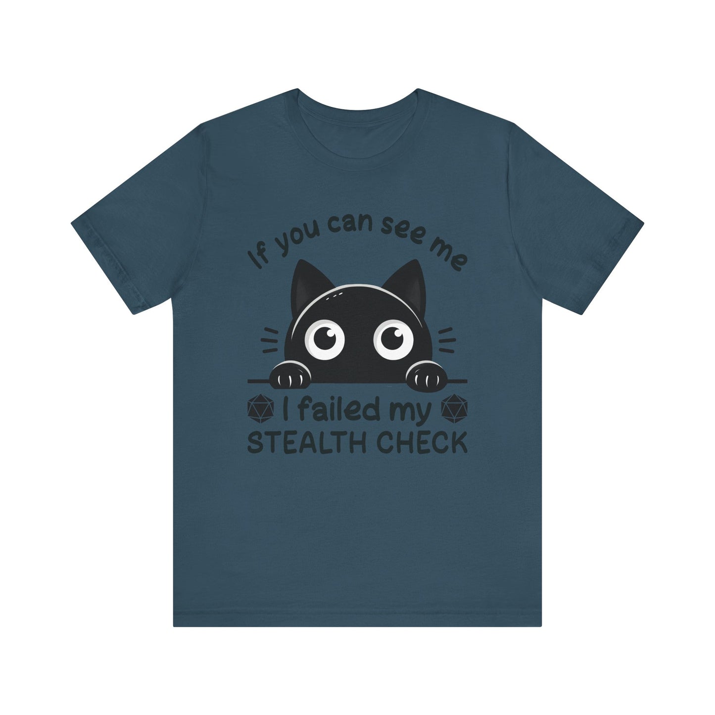 T-Shirt - Sarcastic Funny – 'If You Can See Me, I Failed My Stealth Check' Design (01)
