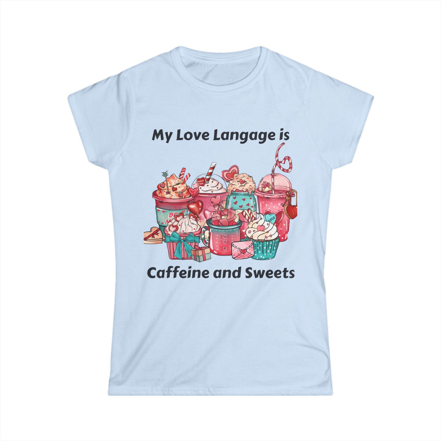 Female T-Shirt - Valentine - Love Language is Caffeine and Sweets (1)