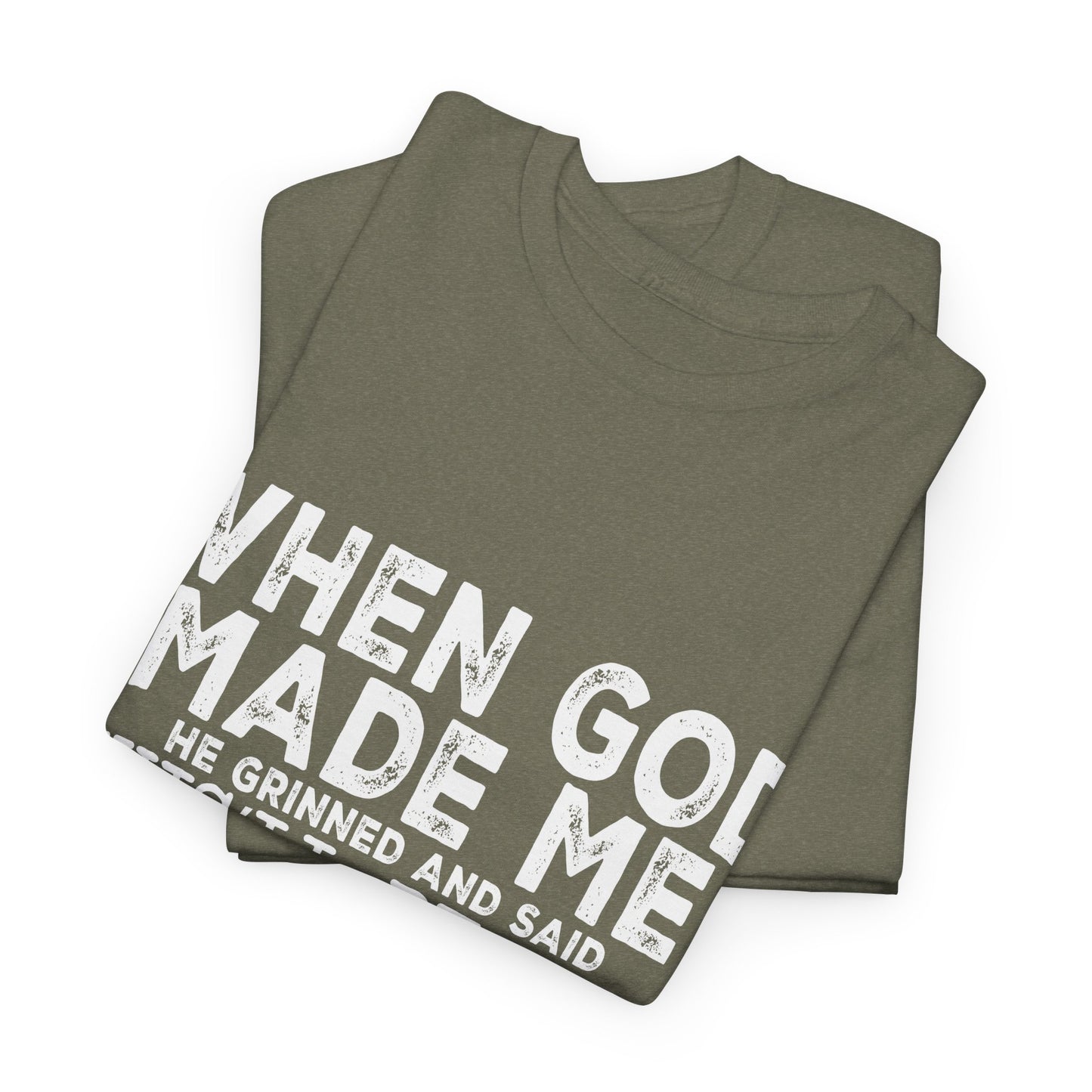 T-Shirt - Funny - "When God Made Me, He Grinned and Said 'This'll Be Fun'" - White Lettering