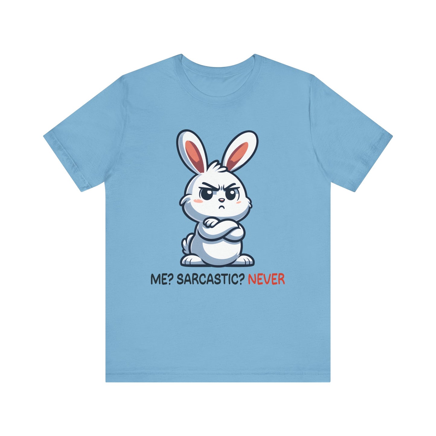 T-Shirt - Sarcastic Funny – Me? Sarcastic? Never!