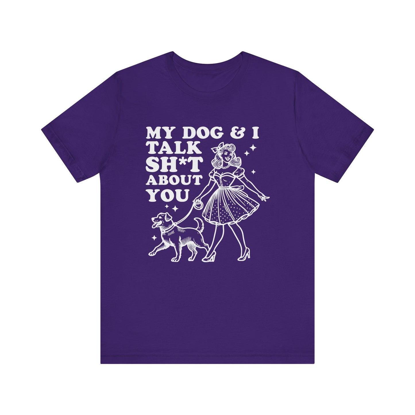 T-Shirt - Animal Lover - My Dog and I talk sh*t about you (1b)