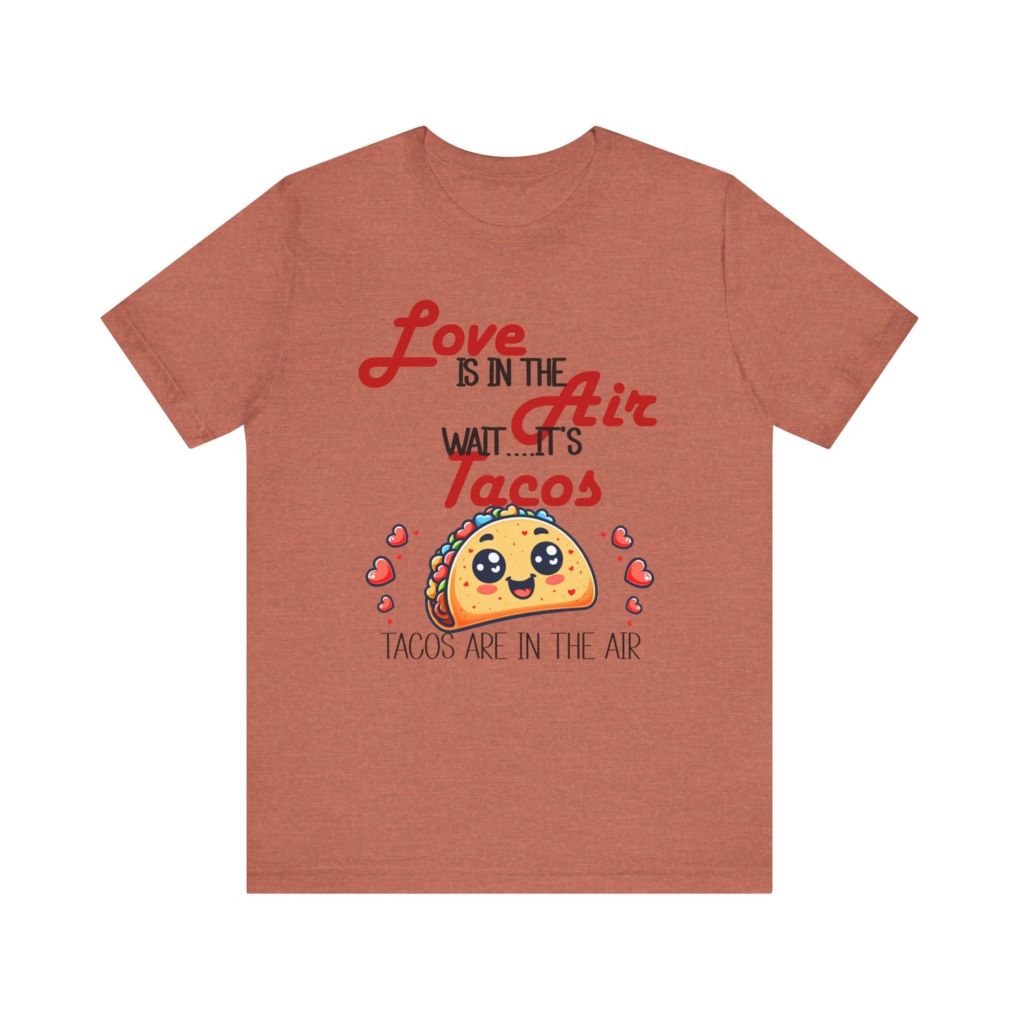 T-Shirt - Valentine Funny - Love is the Air, Wait Its Taco's (1)