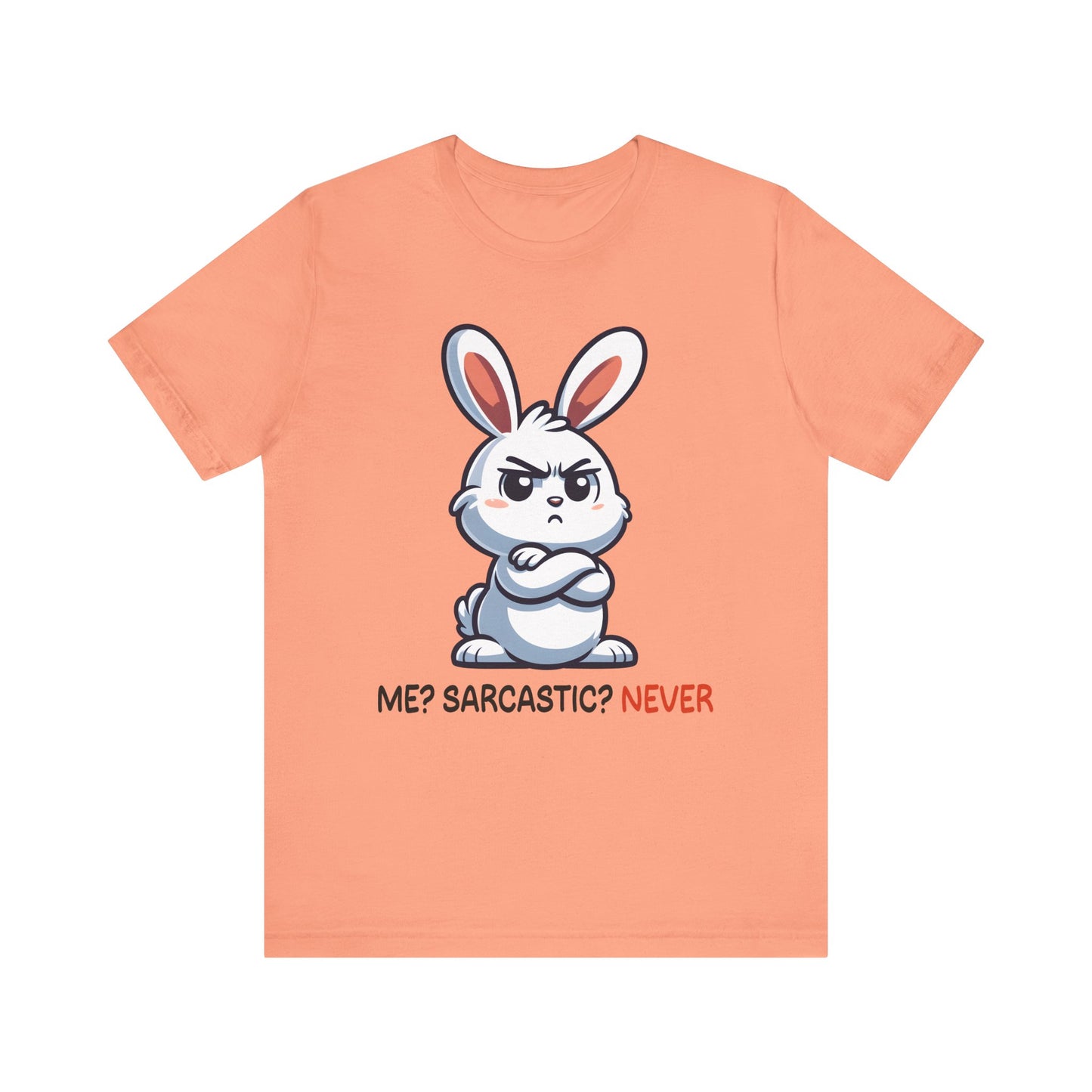 T-Shirt - Sarcastic Funny – Me? Sarcastic? Never!