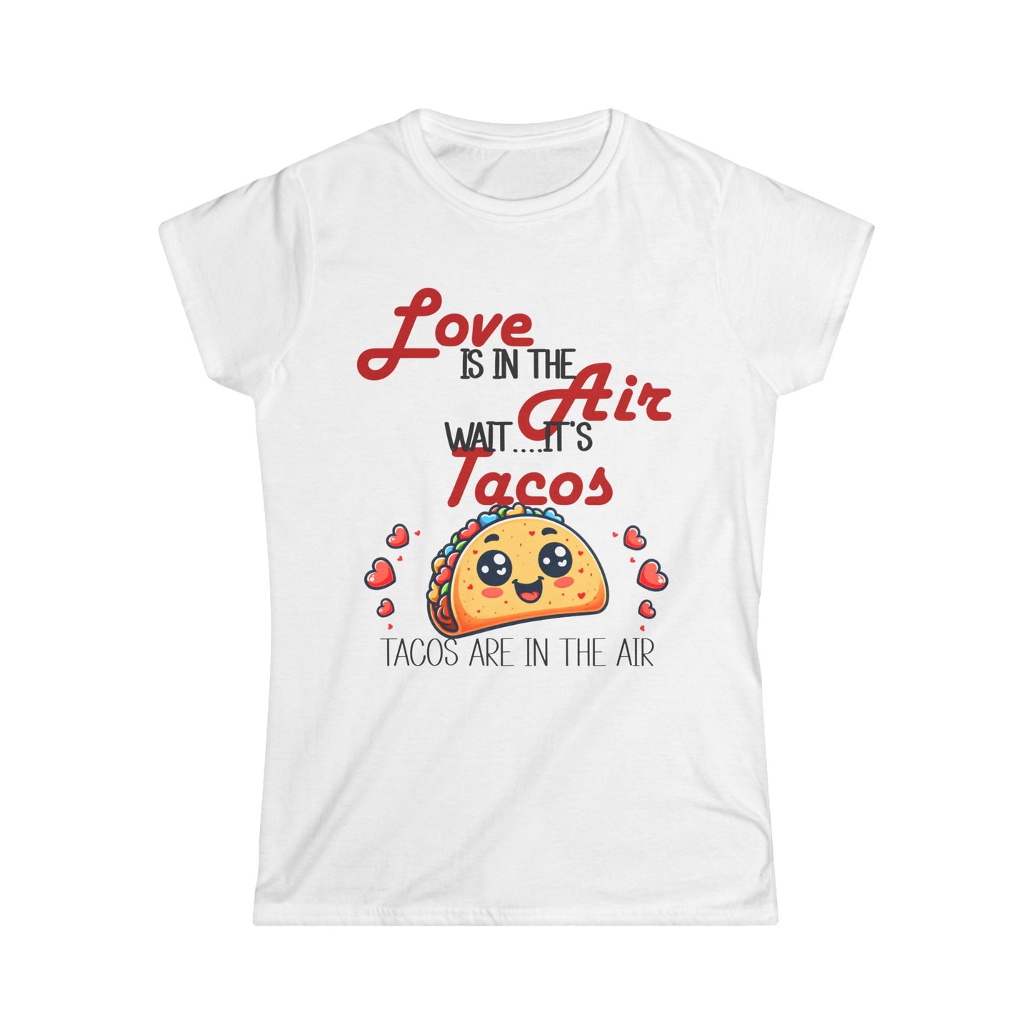Female T-Shirt - Valentine Funny - Love is the Air, Wait Its Taco's (1)