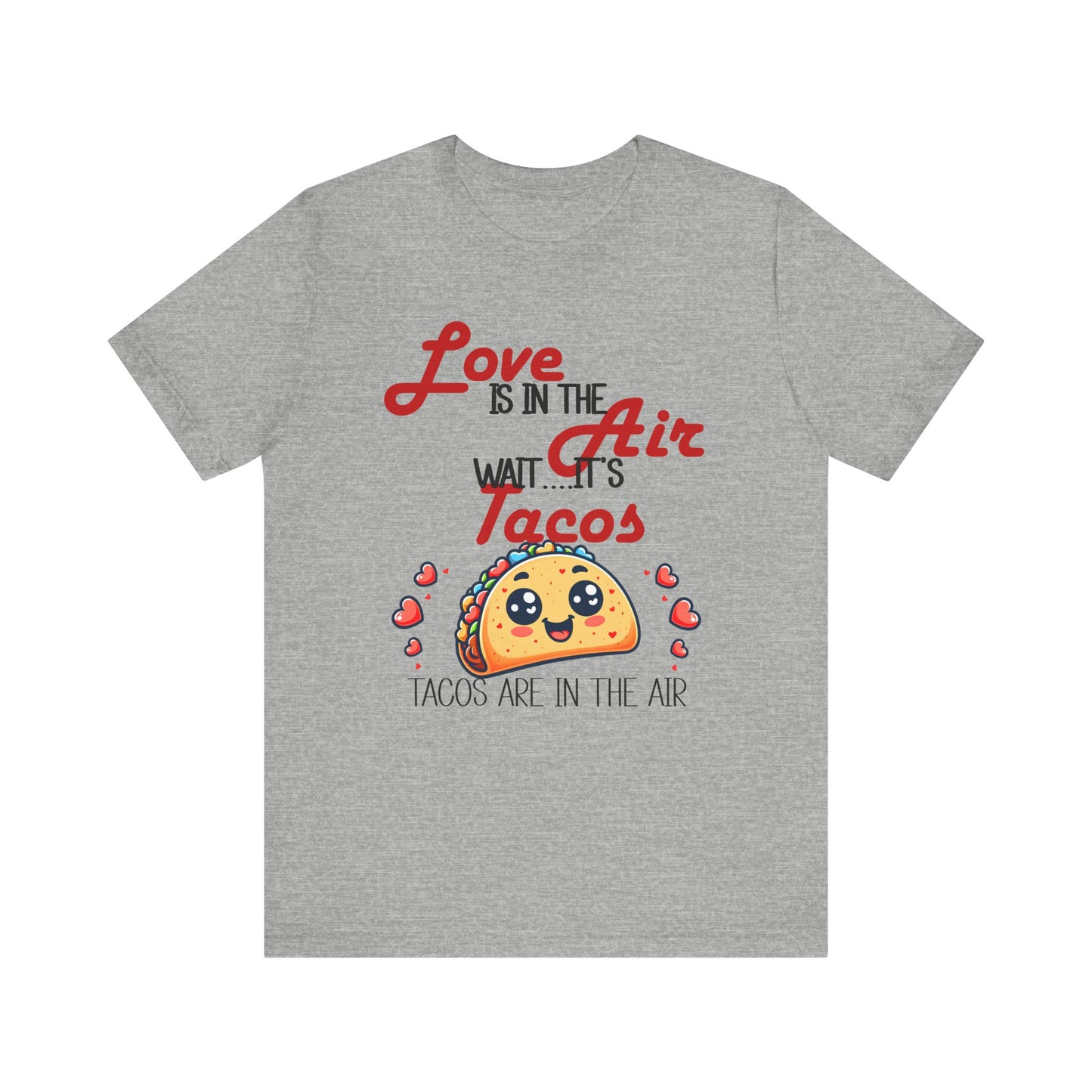 T-Shirt - Valentine Funny - Love is the Air, Wait Its Taco's (1)