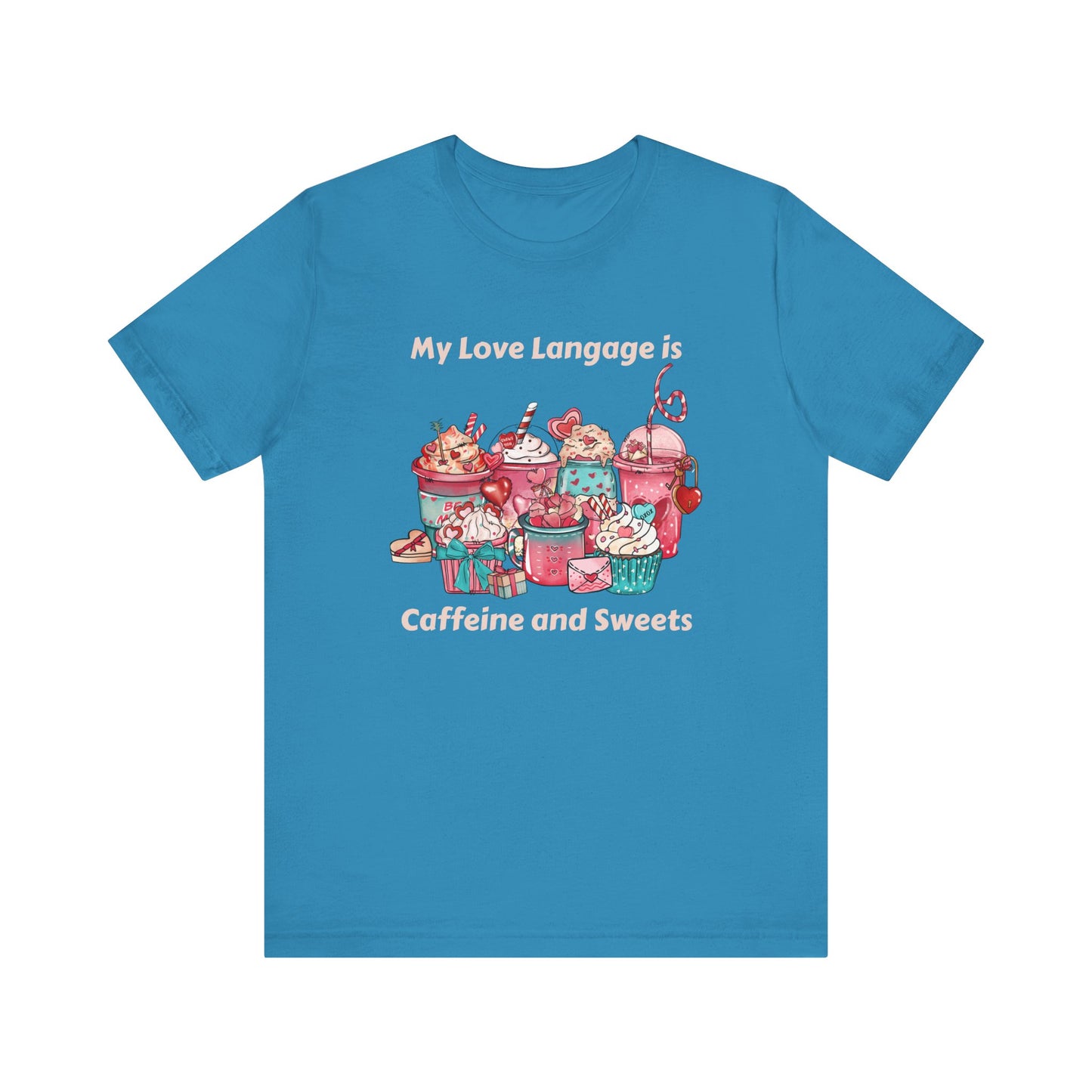 T-Shirt - Valentine - Love Language is Caffeine and Sweets (1b)