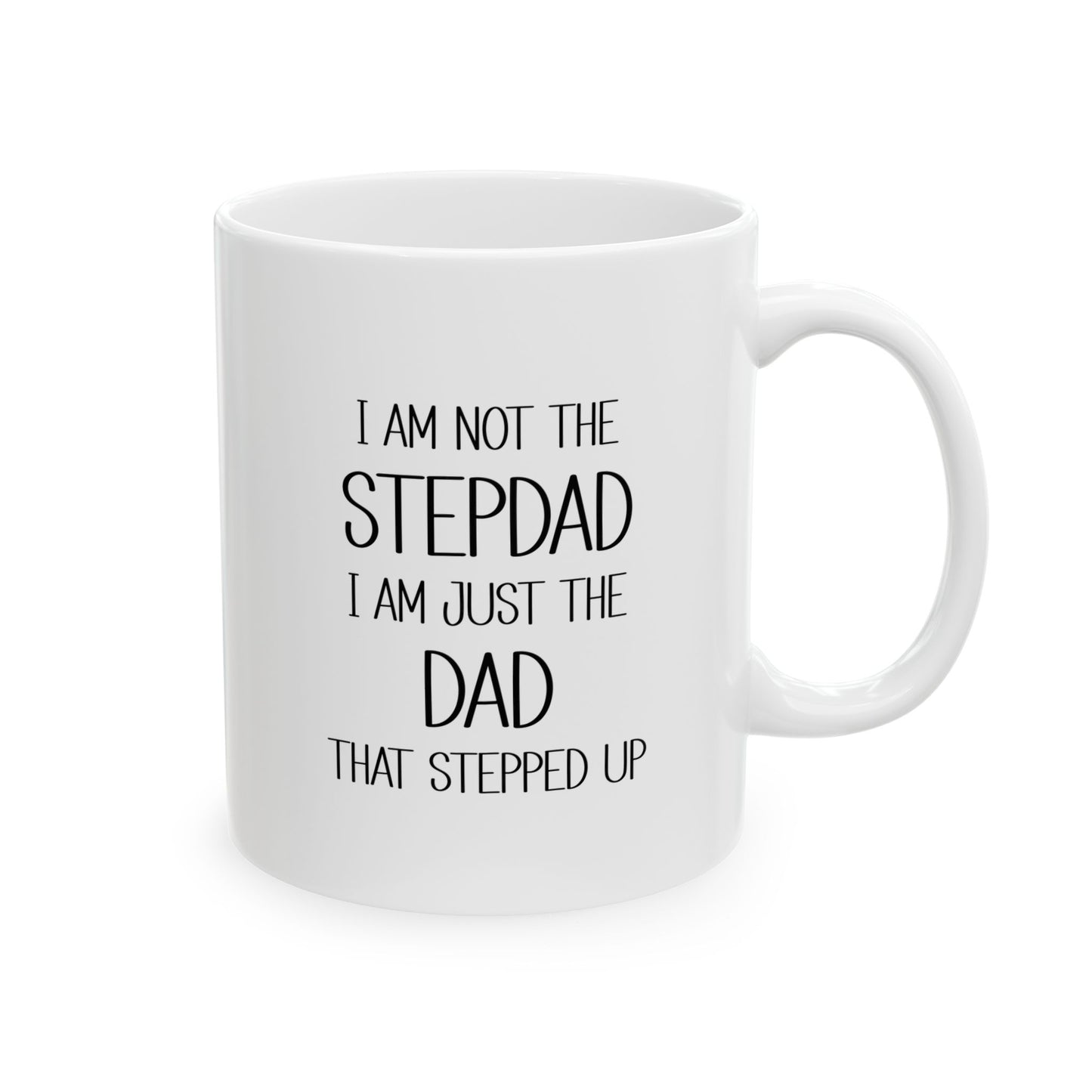 Ceramic Mug - Dad - Just the dad that stepped up (2) - Black Writing