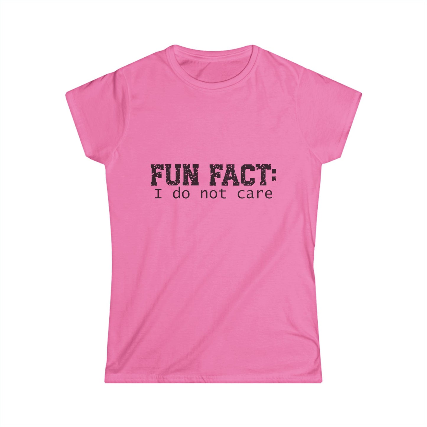 T-shirt - Funny - Fun Fact: I Do Not Care (001) - Women's Tee - Black Writing