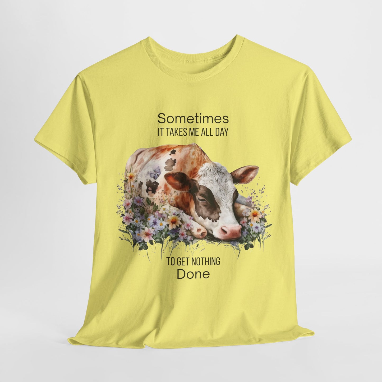 T-Shirt - Cow - "Sometimes It Takes Me All Day to Get Nothing Done" (01)