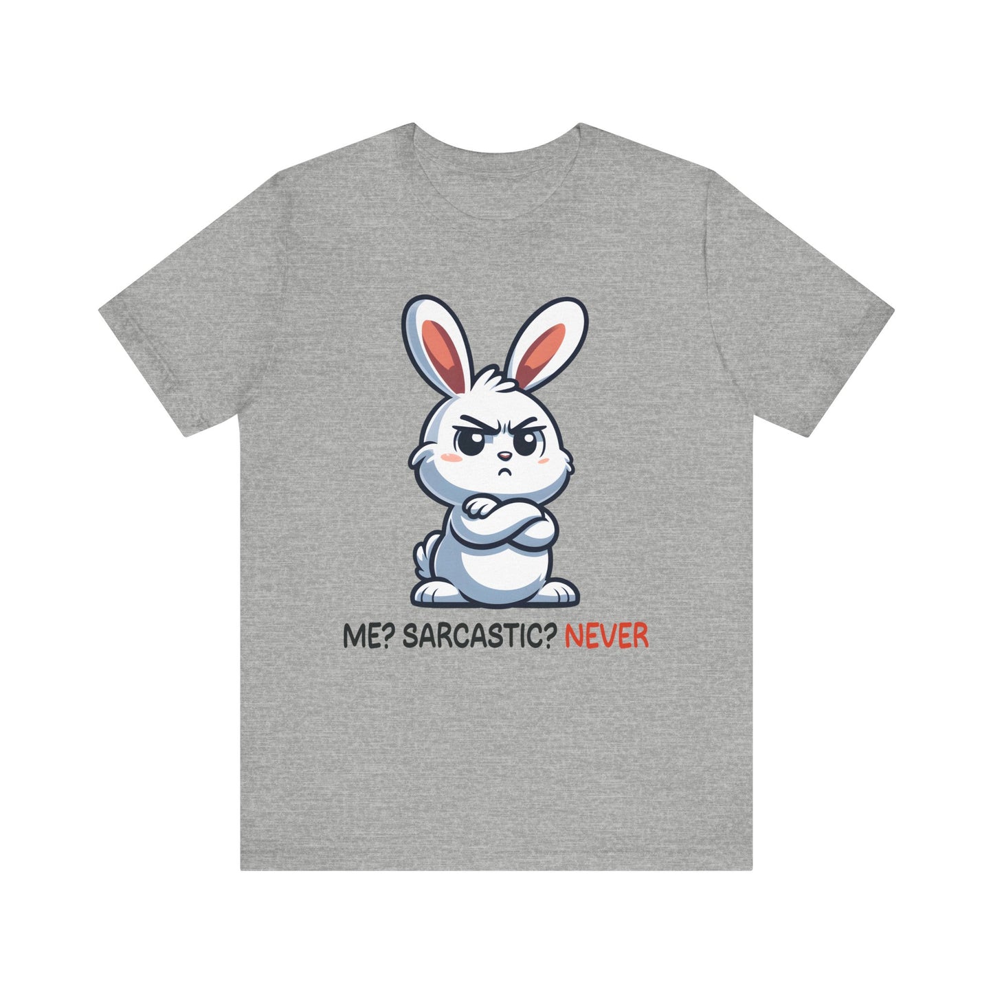 T-Shirt - Sarcastic Funny – Me? Sarcastic? Never!
